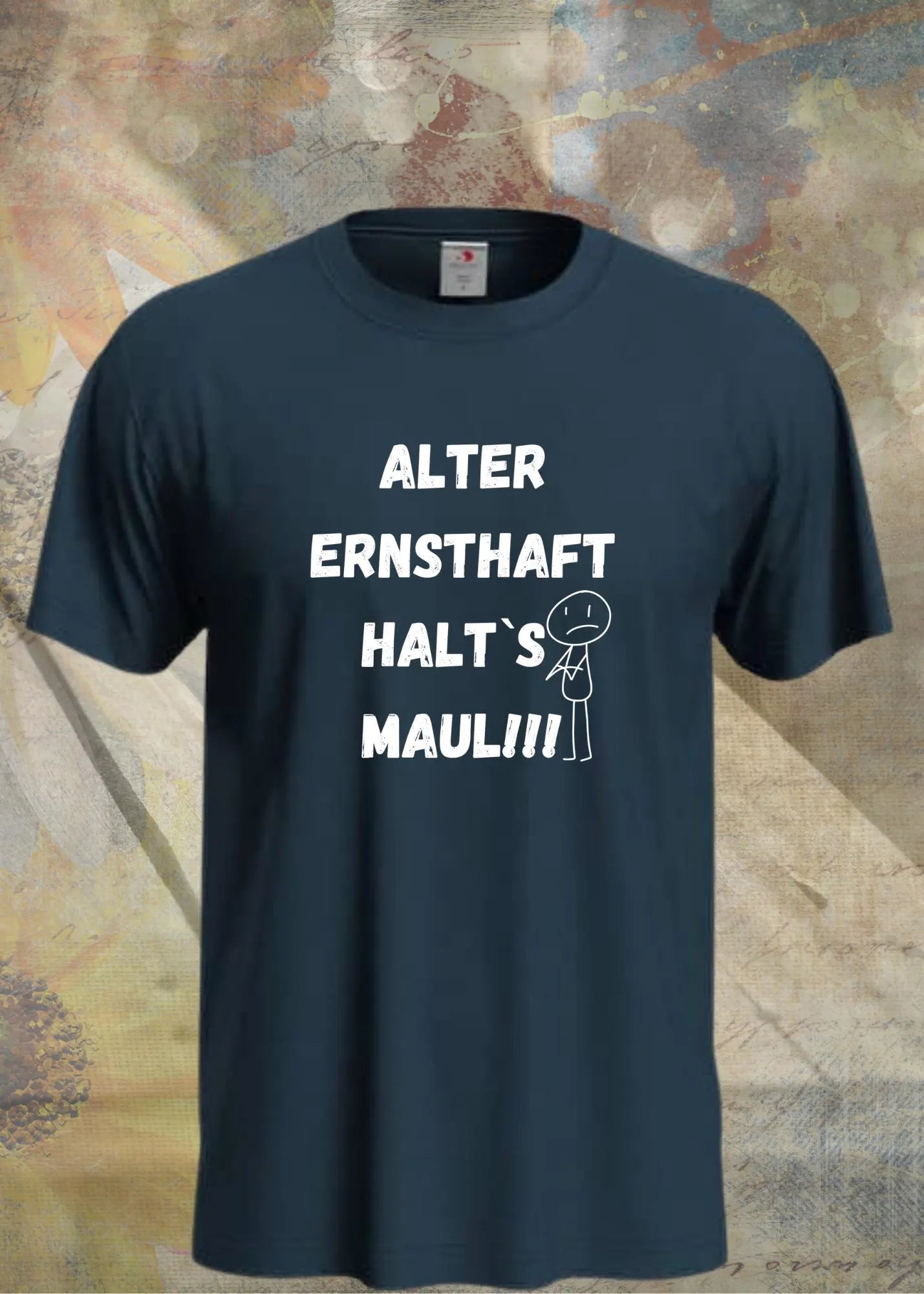 🙄 Alter Ernsthaft, Halt's Maul - Direkter Humor T-Shirt 😤