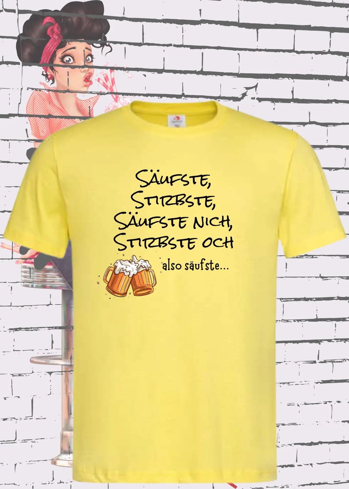 Unisex T Shirt Säufste Stirbste, Säufste Nich Stirbste Och Also Säufste