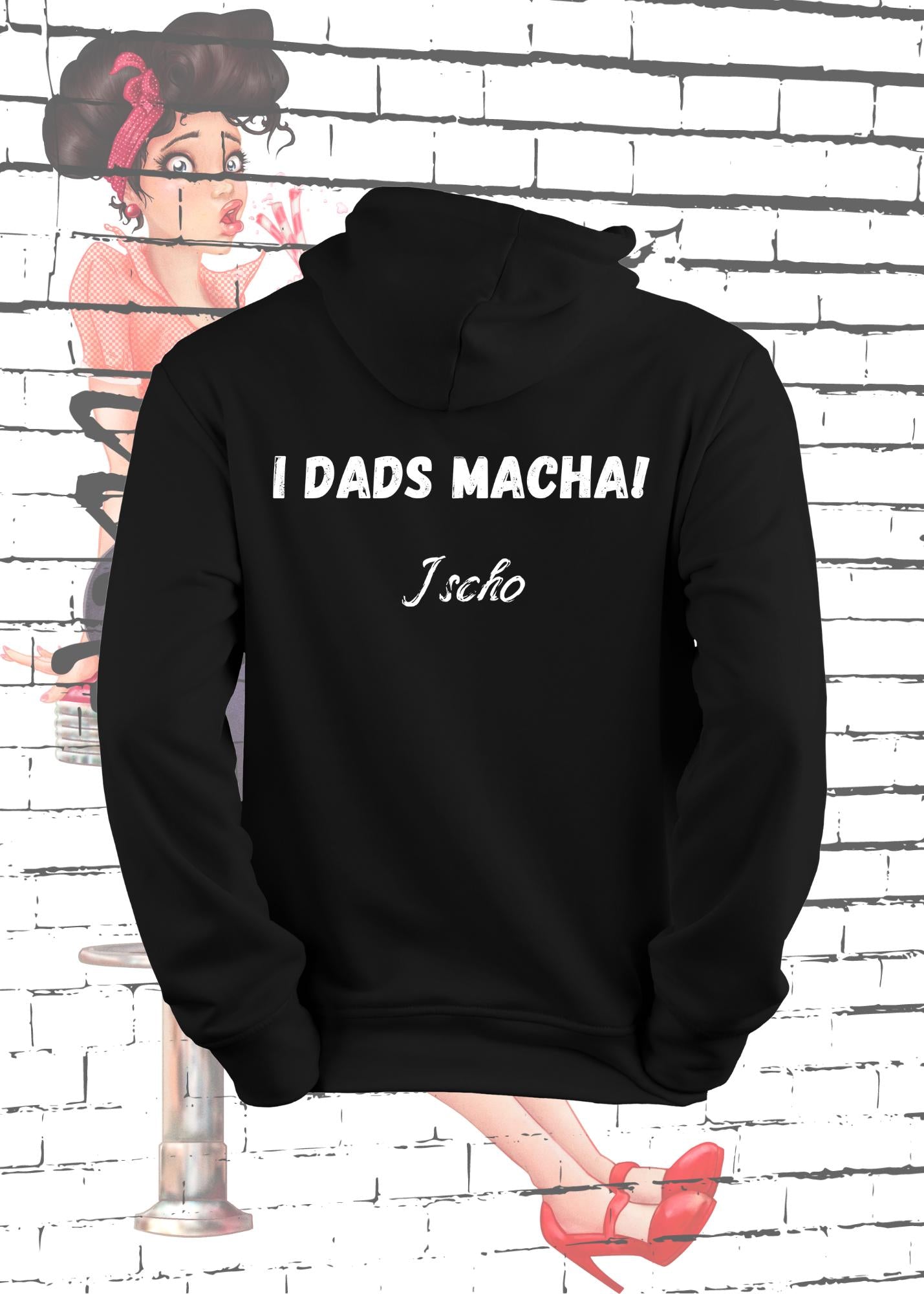 Unisex Hoodie Kapuzenpulli i dads macha i scho