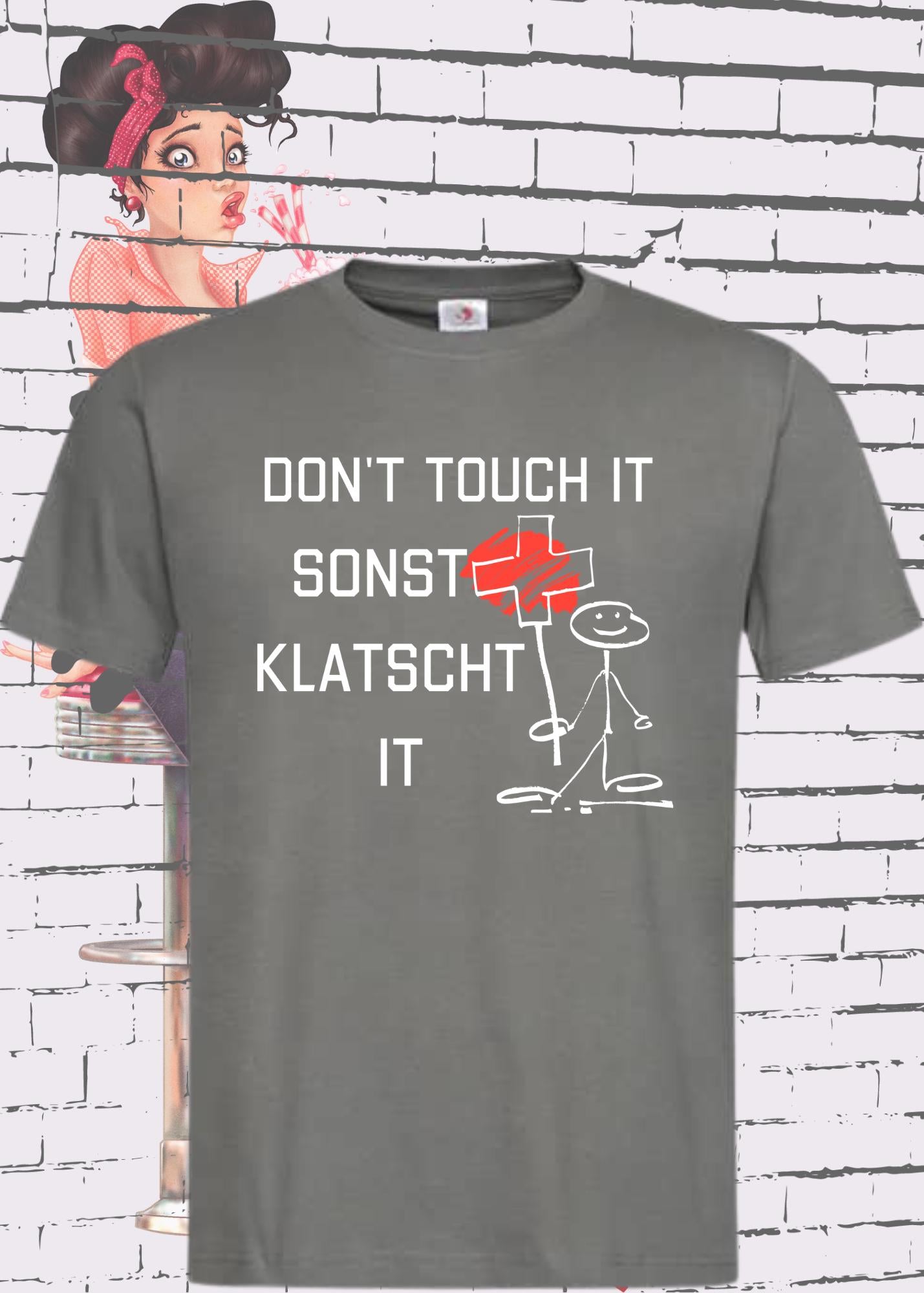 T-Shirt Don't Touch it sonst klatscht it - Lustiger Spruch Geschenkidee Unisex