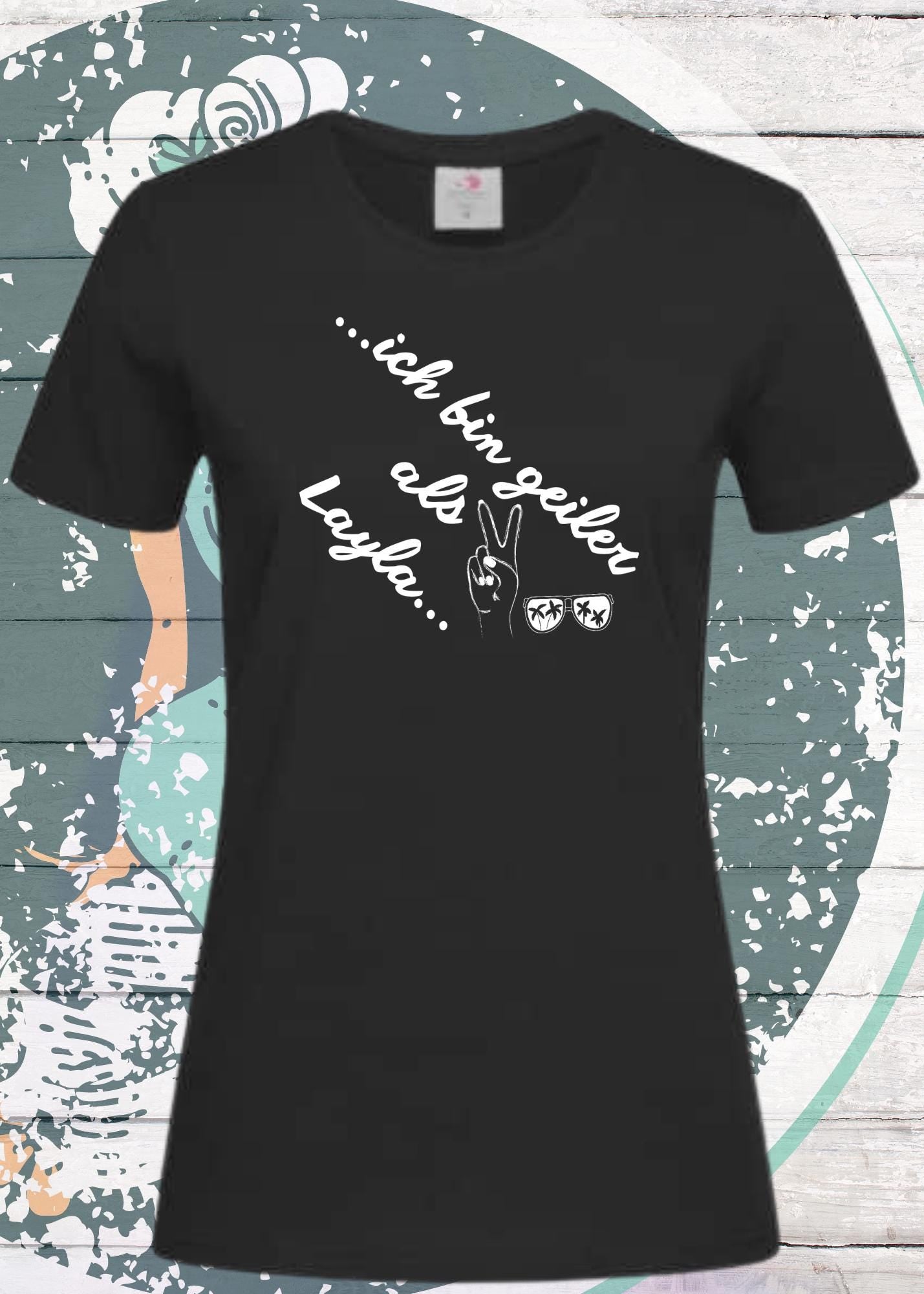 🔥 Damen T-Shirt 'Ich bin geiler als Layla' - Witziges Geschenk Selbstbewusstsein