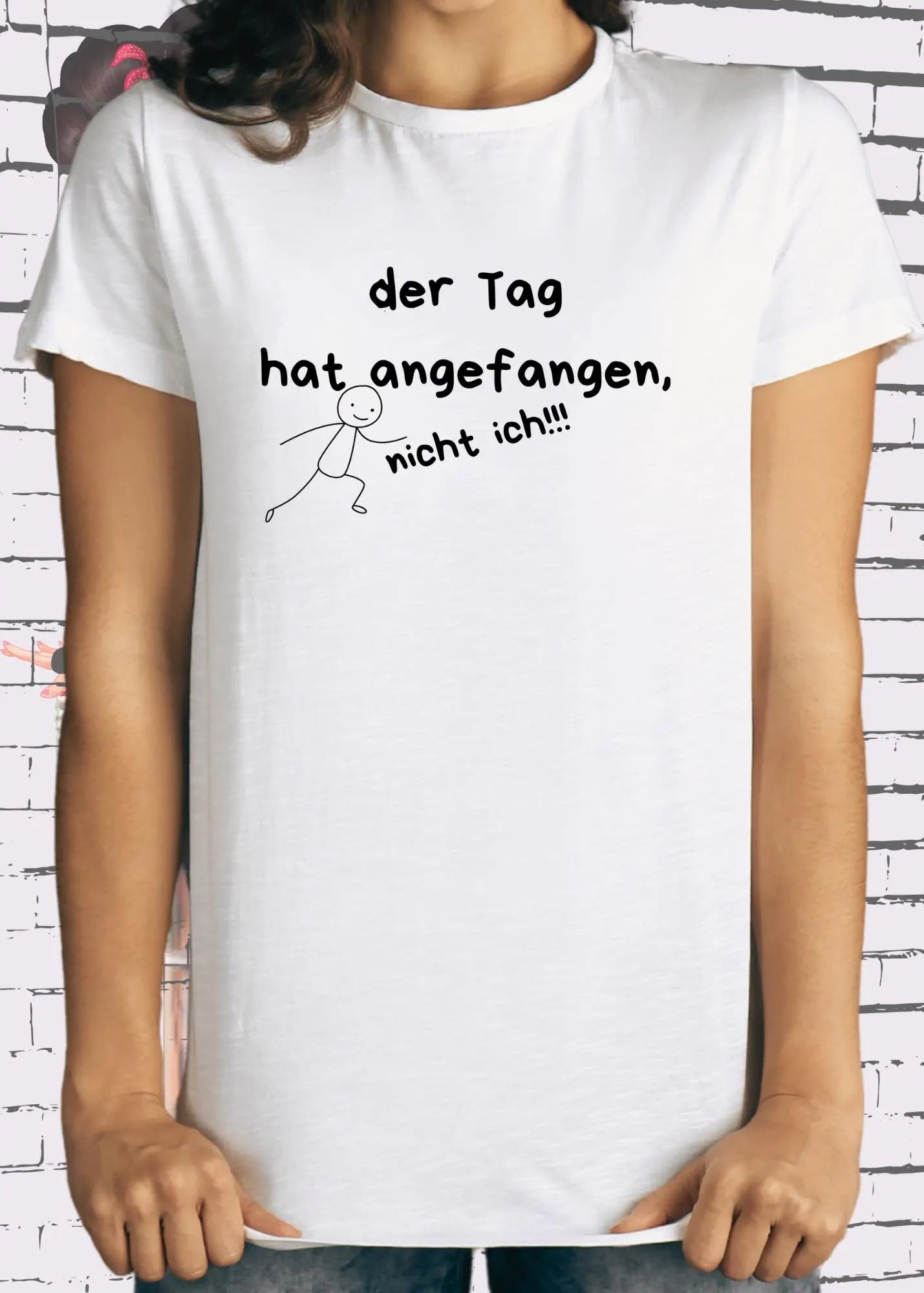 Lustiges Unisex T-Shirt - Der Tag hat angefangen nicht ich!!! - Statement Shirt