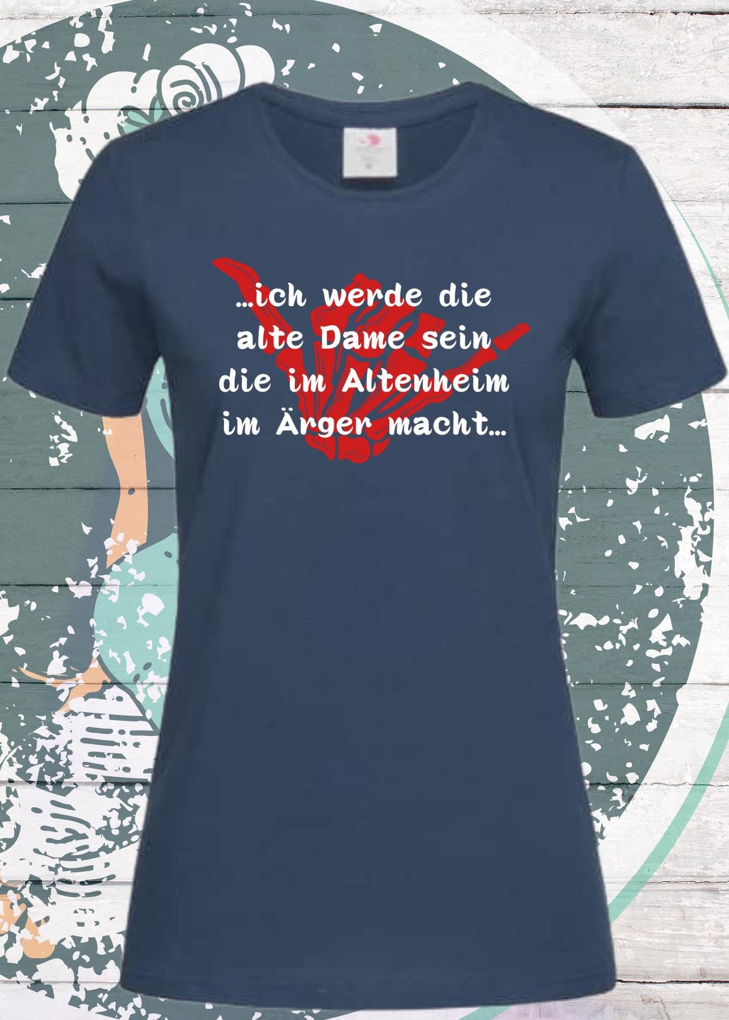 👵 Damen T-Shirt 'Ich werde die alte Dame sein die im Altenheim immer Ärger macht' 😈