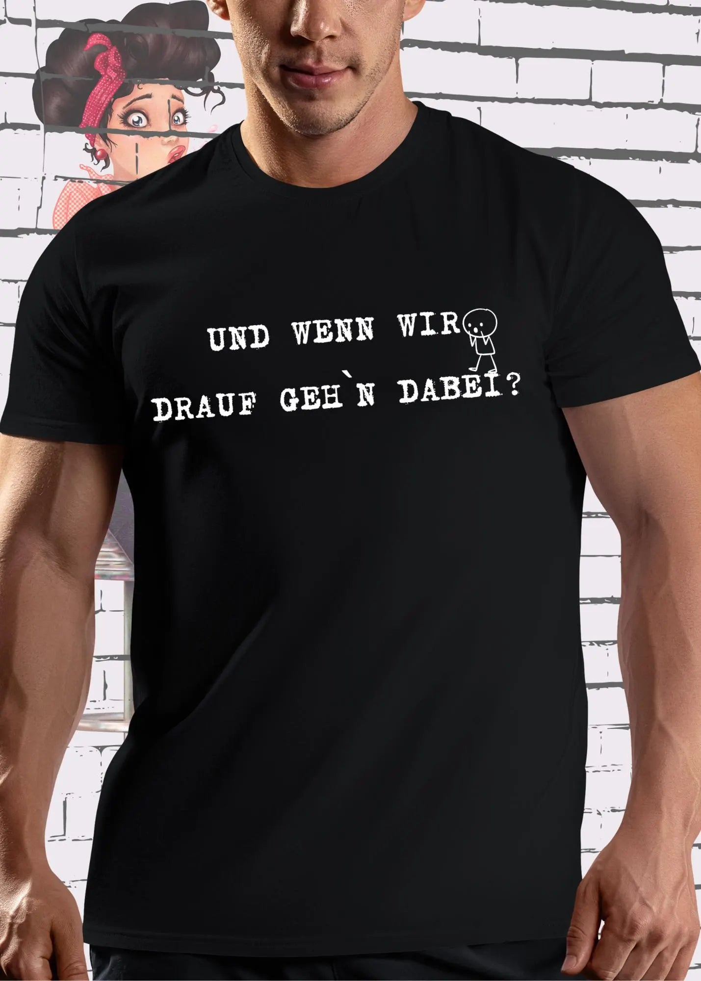 Und wenn wir drauf gehn dabei? Darum gehts doch - Freches Unisex T-Shirt