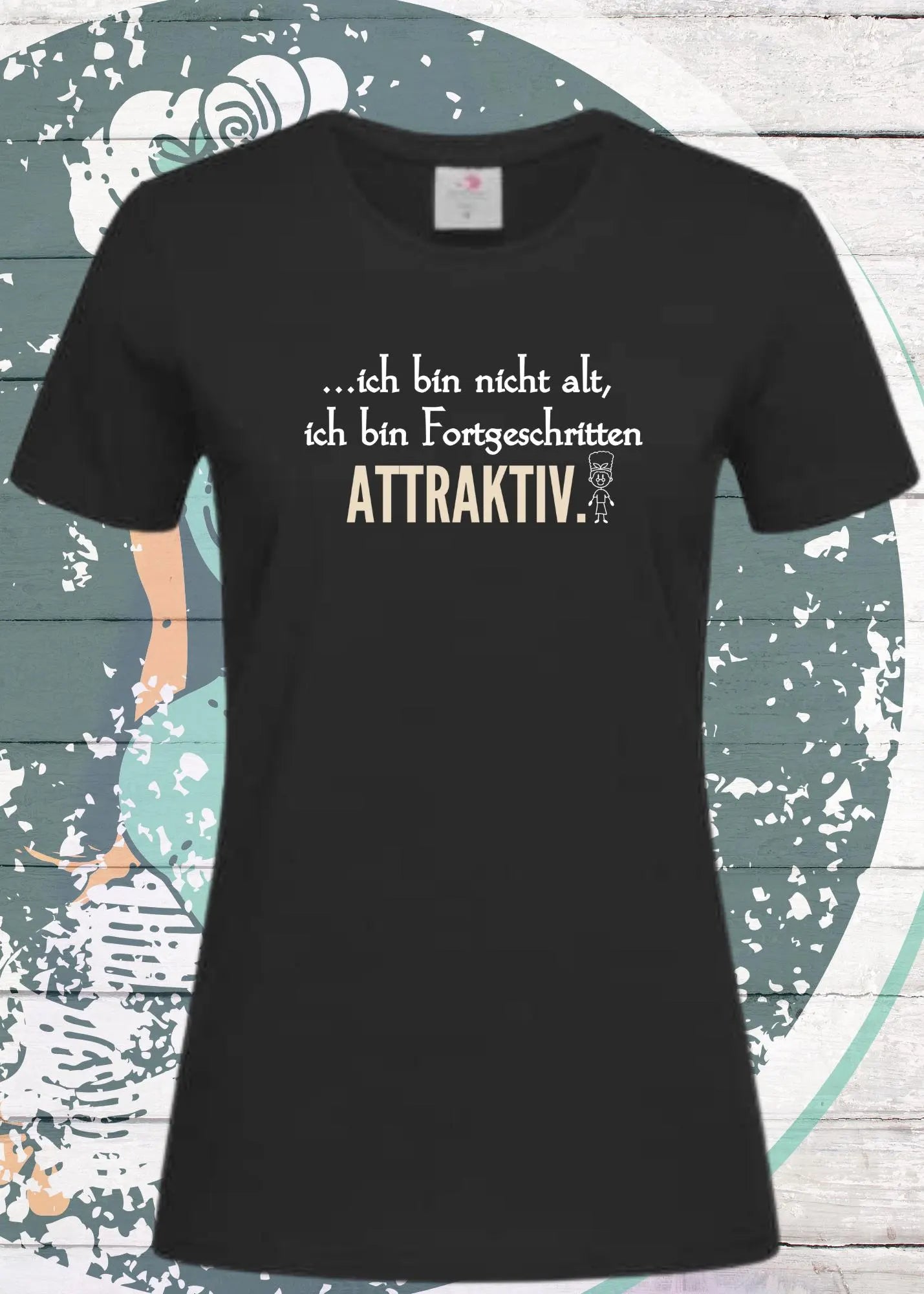 π Ich bin nicht alt - ich bin fortgeschritten attraktiv! Damen T-Shirt π