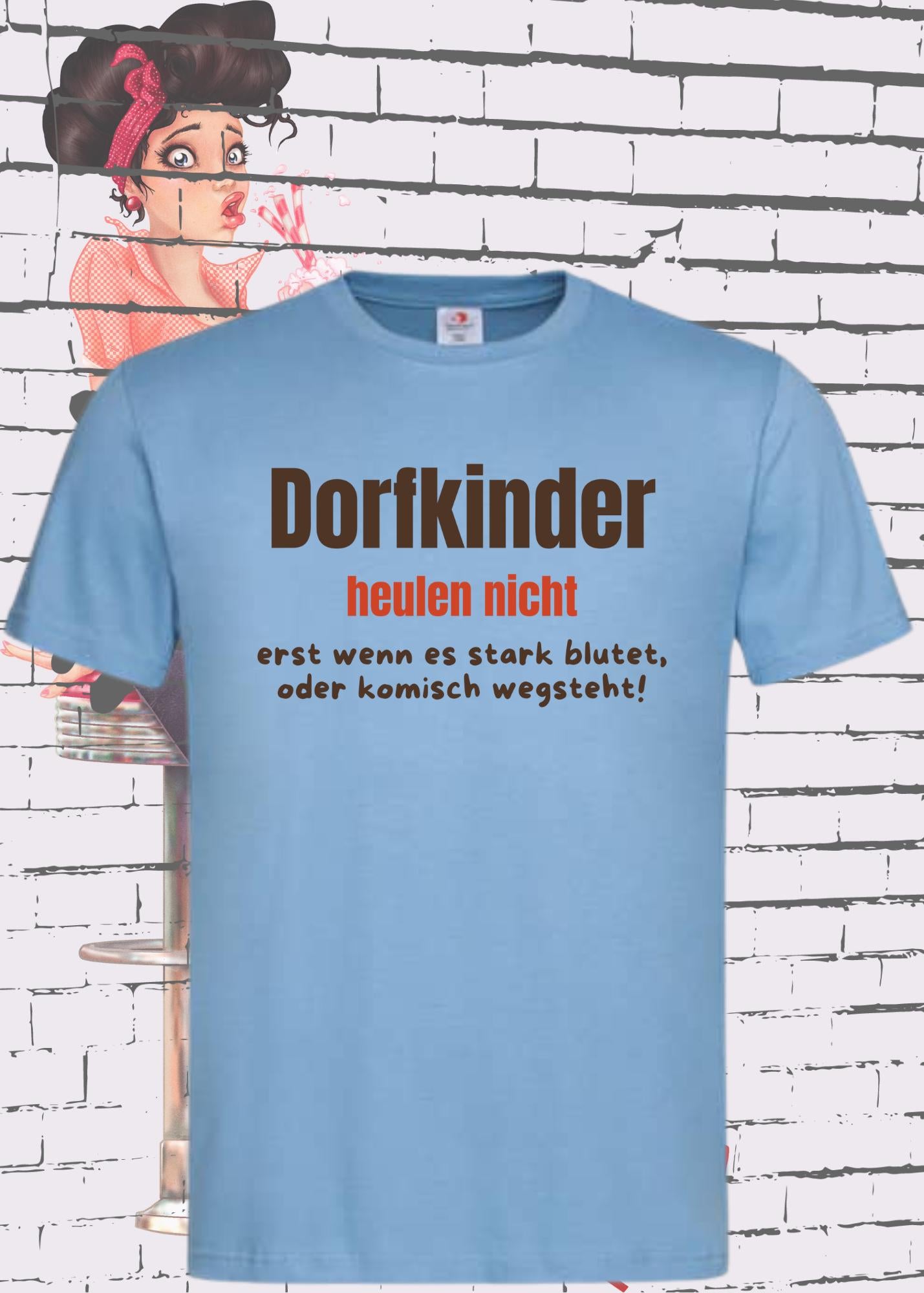 πΎ T-Shirt Dorfkinder heulen nicht erst wenn es blutet oder komisch wegsteht π Witziges T-Shirt π Unisex