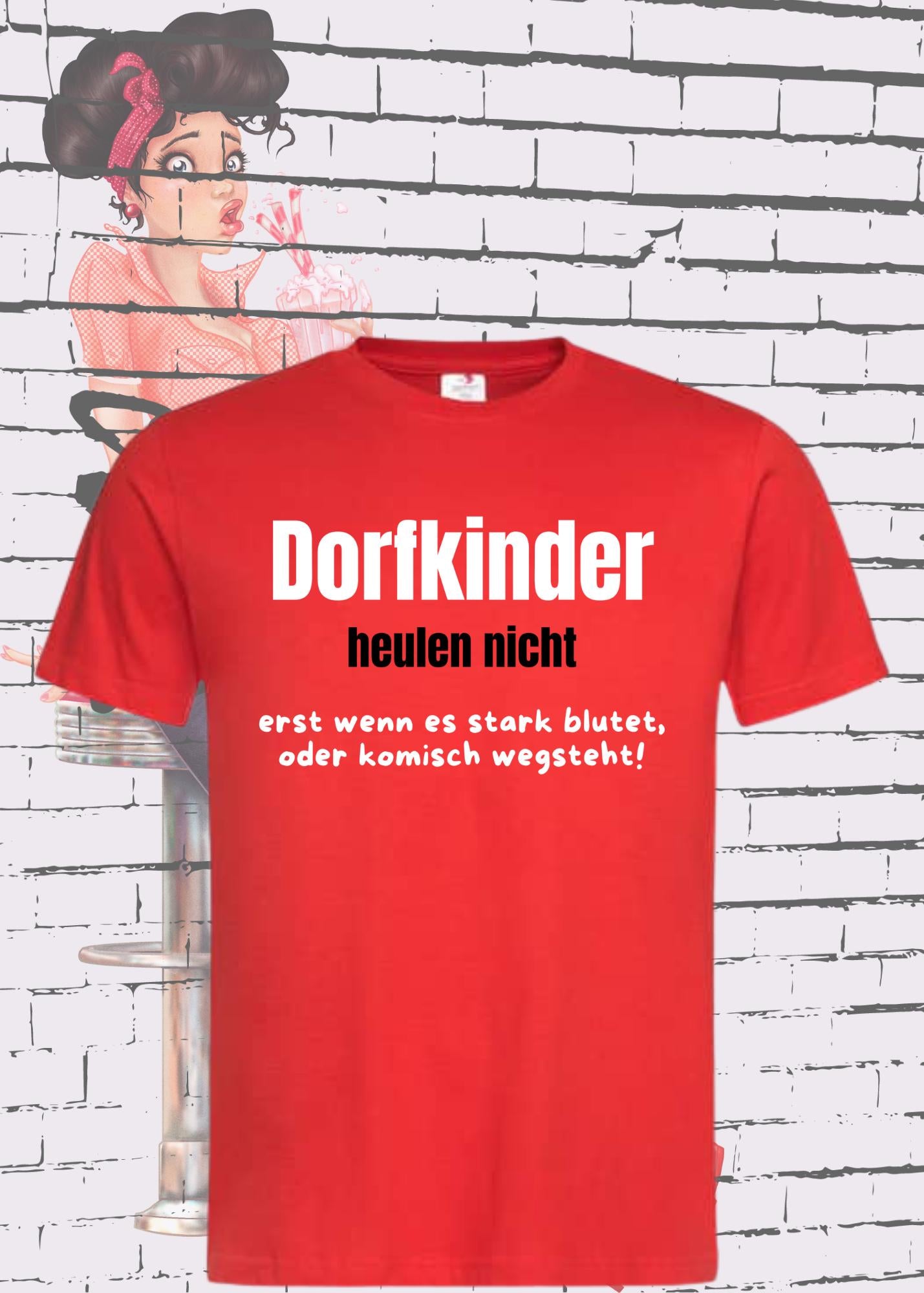 πΎ T-Shirt Dorfkinder heulen nicht erst wenn es blutet oder komisch wegsteht π Witziges T-Shirt π Unisex