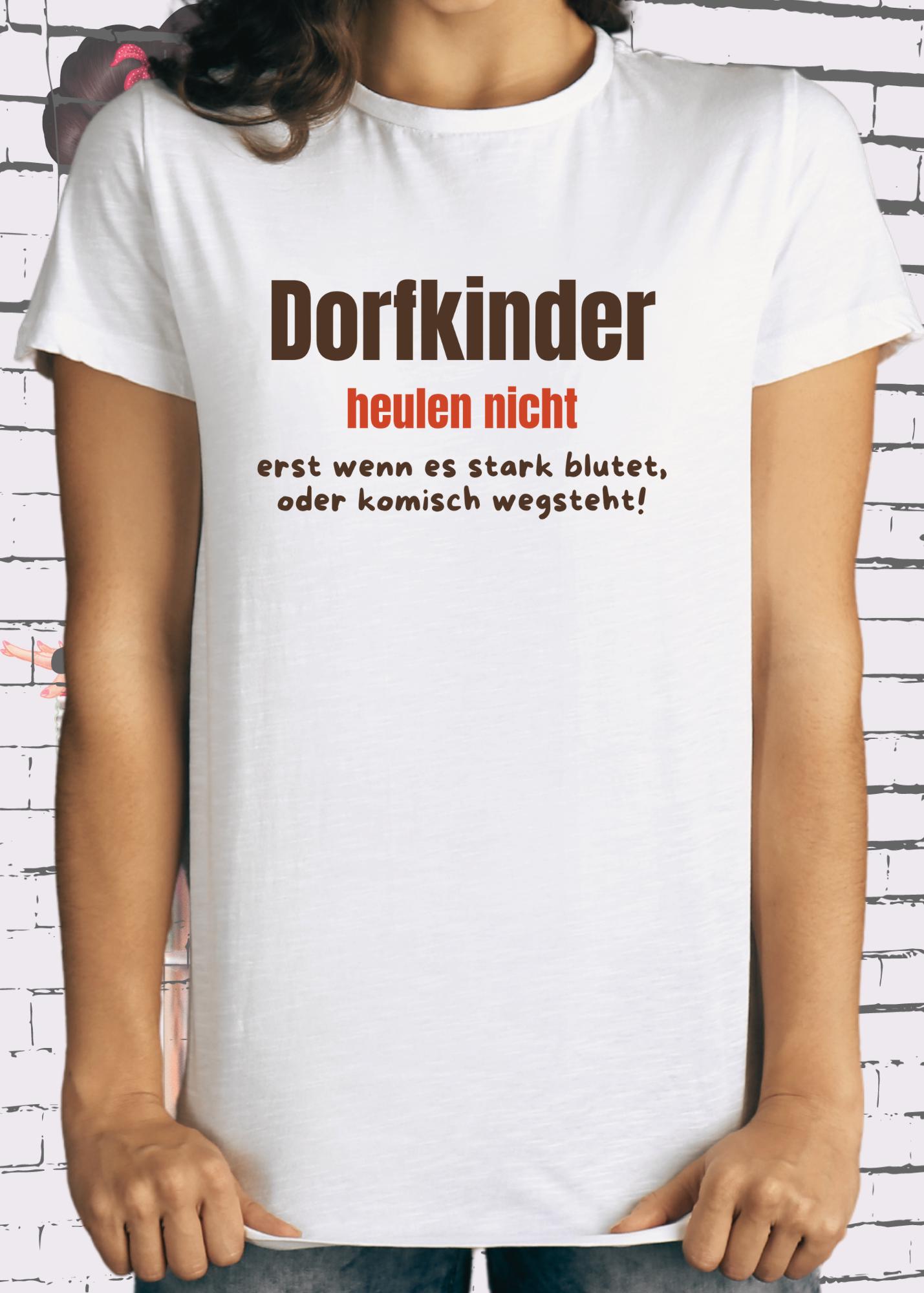 πΎ T-Shirt Dorfkinder heulen nicht erst wenn es blutet oder komisch wegsteht π Witziges T-Shirt π Unisex