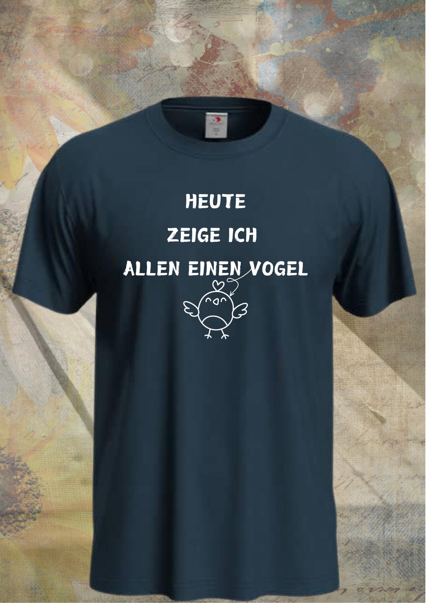Lustiges Unisex T-Shirt - Heute zeige ich allen einen Vogel - Statement Shirt
