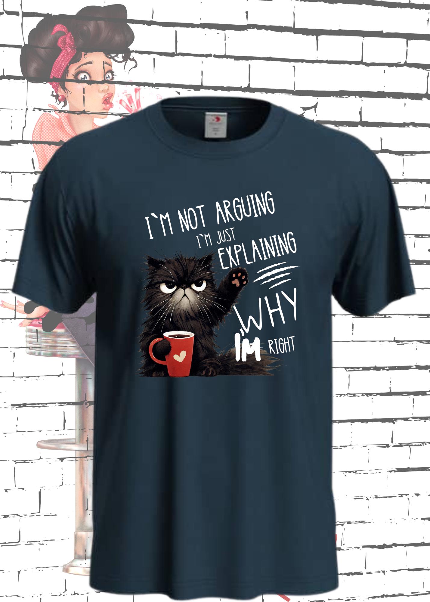 🗣️ T-Shirt I'm not arguing I'm just explaining why I'm right 🐱 Katzenspruch Geschenkidee Unisex 💯✨