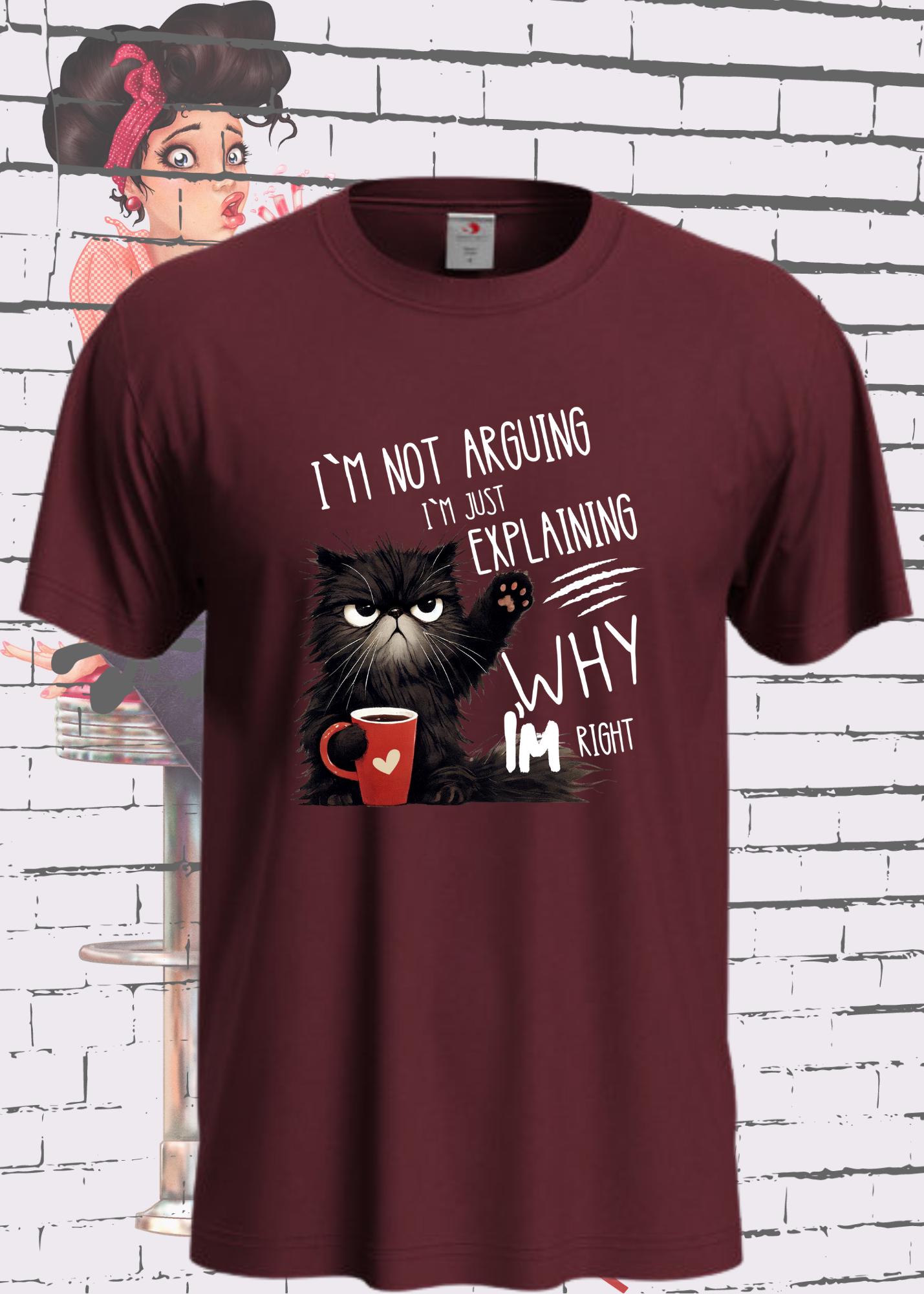 🗣️ T-Shirt I'm not arguing I'm just explaining why I'm right 🐱 Katzenspruch Geschenkidee Unisex 💯✨