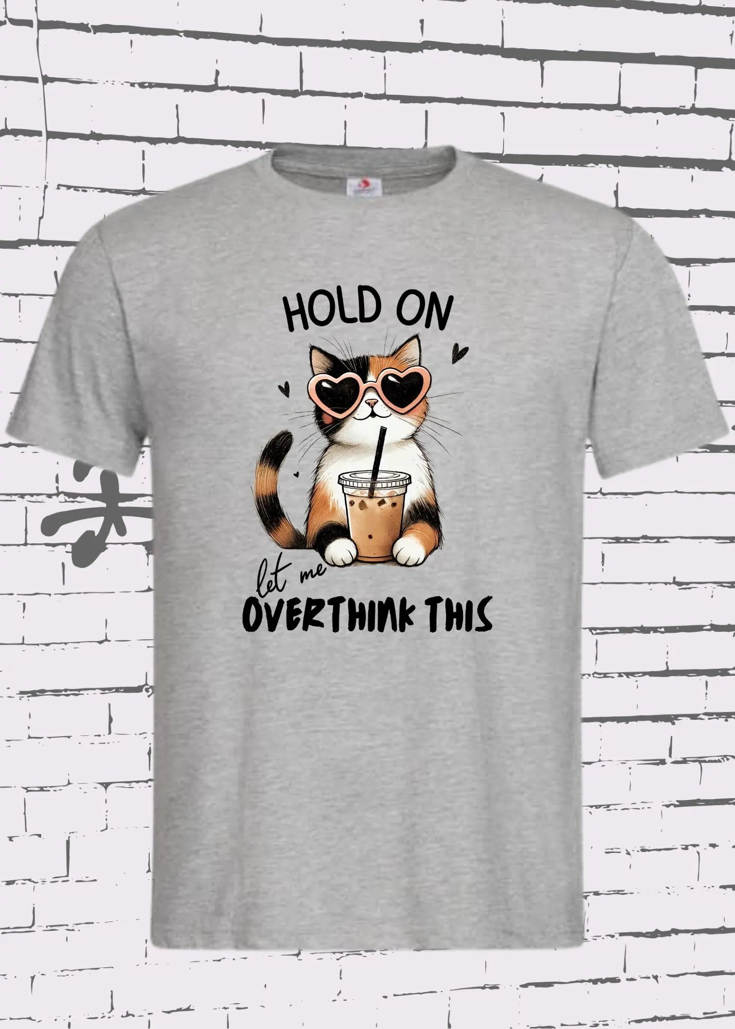 π€ T-Shirt Hold on let me overthink this π± Katzenspruch Geschenkidee Unisex πβ¨