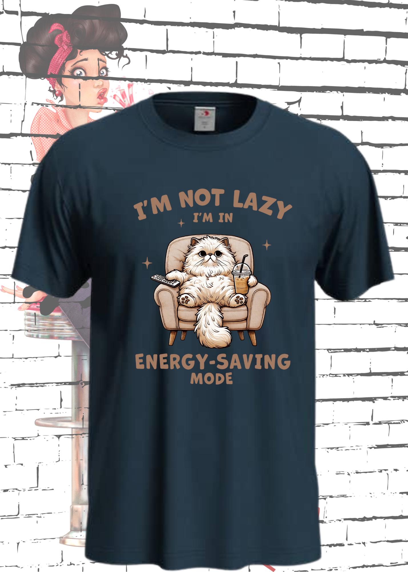 π T-Shirt I'm not Lazy I'm in Energy Saving Mode π± Katzenspruch Geschenkidee Unisex π΄β¨