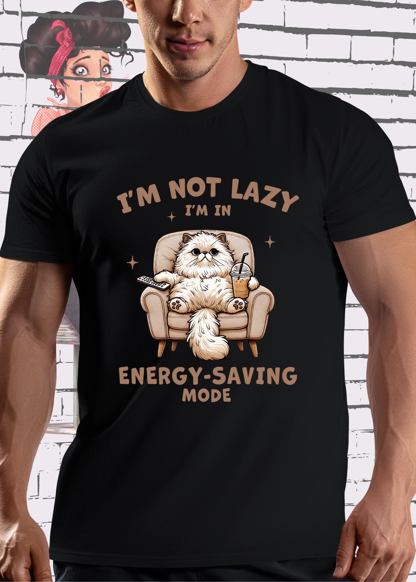 π T-Shirt I'm not Lazy I'm in Energy Saving Mode π± Katzenspruch Geschenkidee Unisex π΄β¨