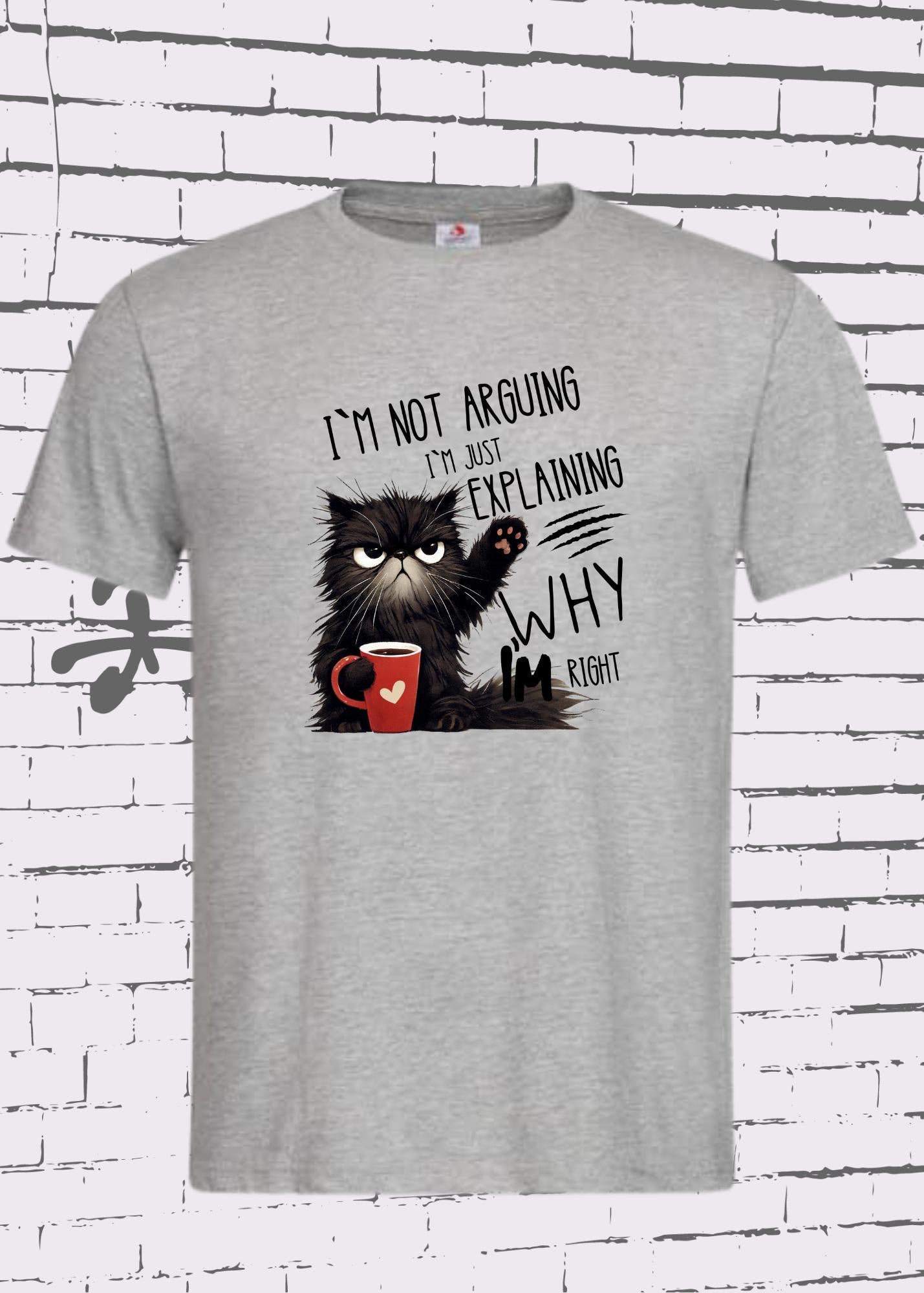 🗣️ T-Shirt I'm not arguing I'm just explaining why I'm right 🐱 Katzenspruch Geschenkidee Unisex 💯✨