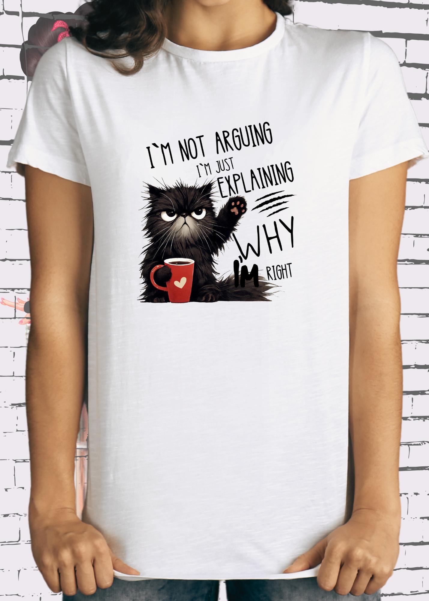 🗣️ T-Shirt I'm not arguing I'm just explaining why I'm right 🐱 Katzenspruch Geschenkidee Unisex 💯✨