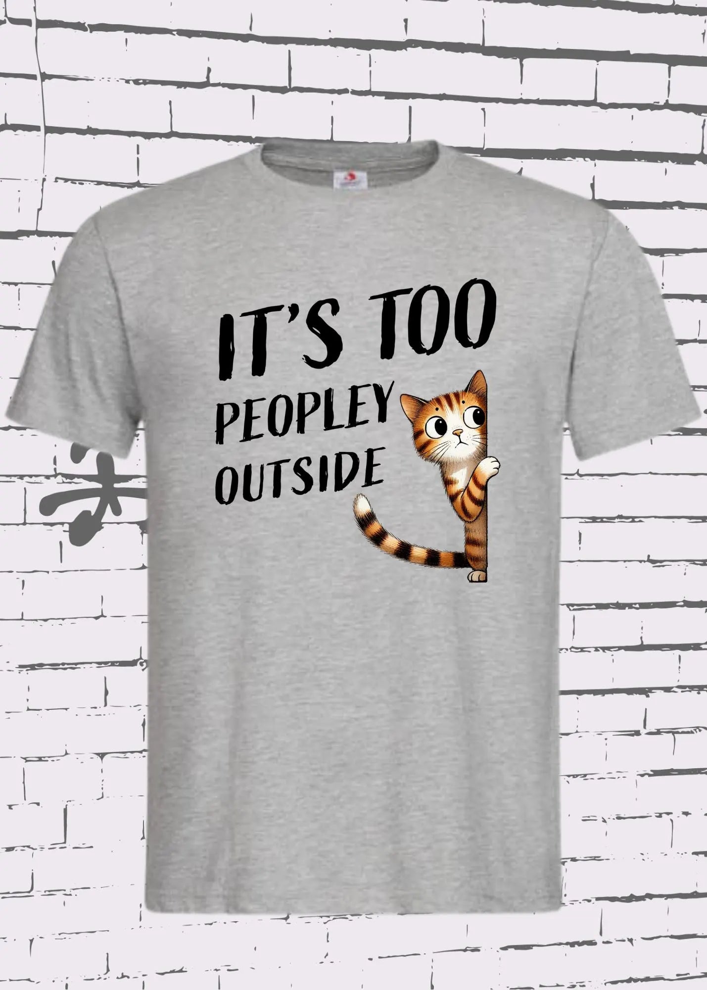 π T-Shirt It's too peopley outside π± Katzenspruch Geschenkidee Unisex π¬β¨