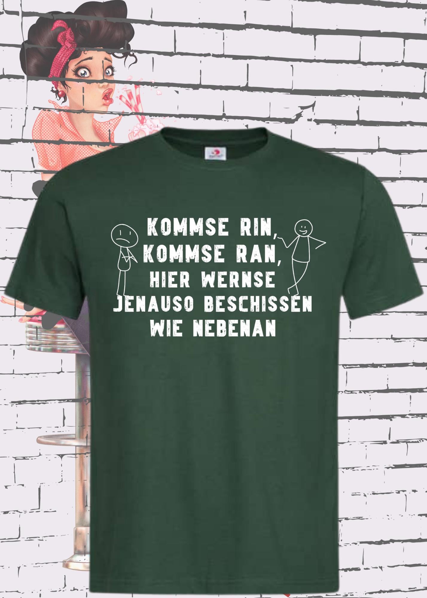 π T-Shirt kommse rin kommse ran hier wernse jenauso beschissen wie nebenan π€·ββοΈ Witziger Spruch Geschenkidee π Freizeit T-Shirt Unisex π