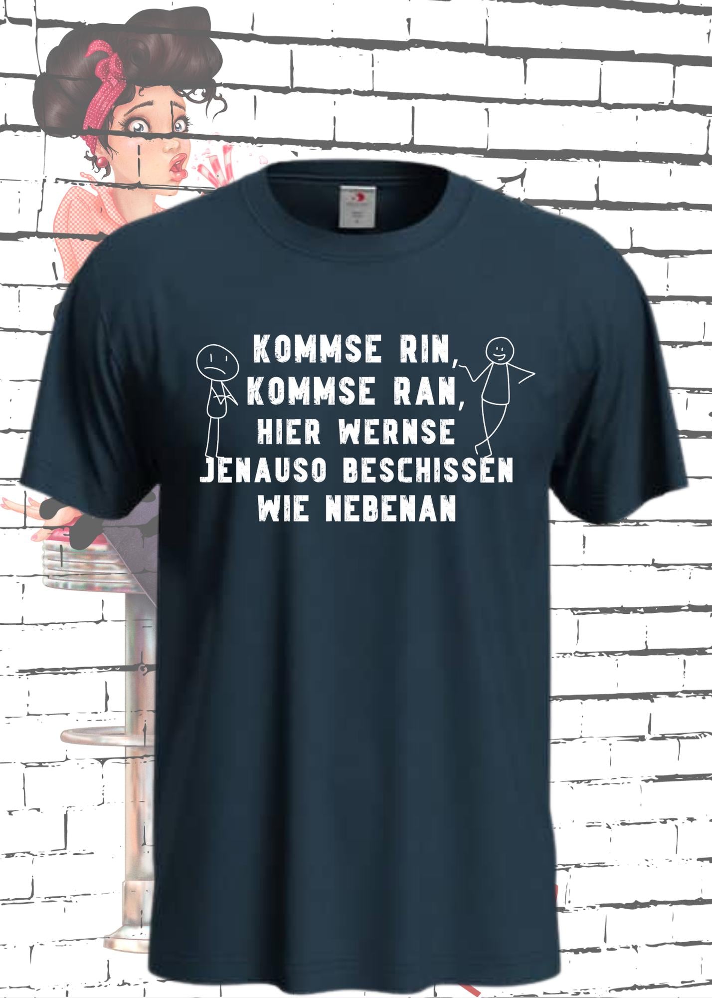 π T-Shirt kommse rin kommse ran hier wernse jenauso beschissen wie nebenan π€·ββοΈ Witziger Spruch Geschenkidee π Freizeit T-Shirt Unisex π