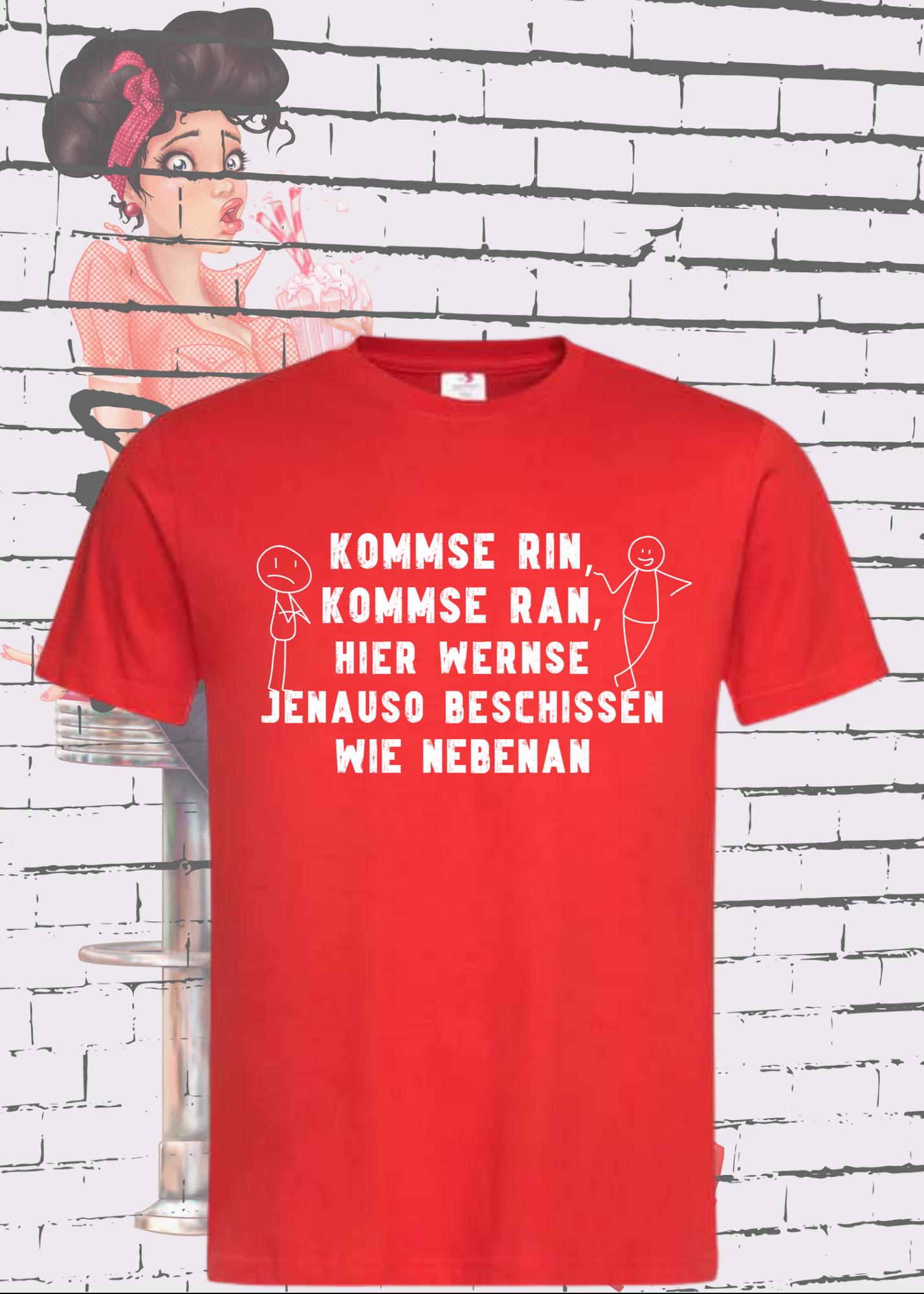 π T-Shirt kommse rin kommse ran hier wernse jenauso beschissen wie nebenan π€·ββοΈ Witziger Spruch Geschenkidee π Freizeit T-Shirt Unisex π