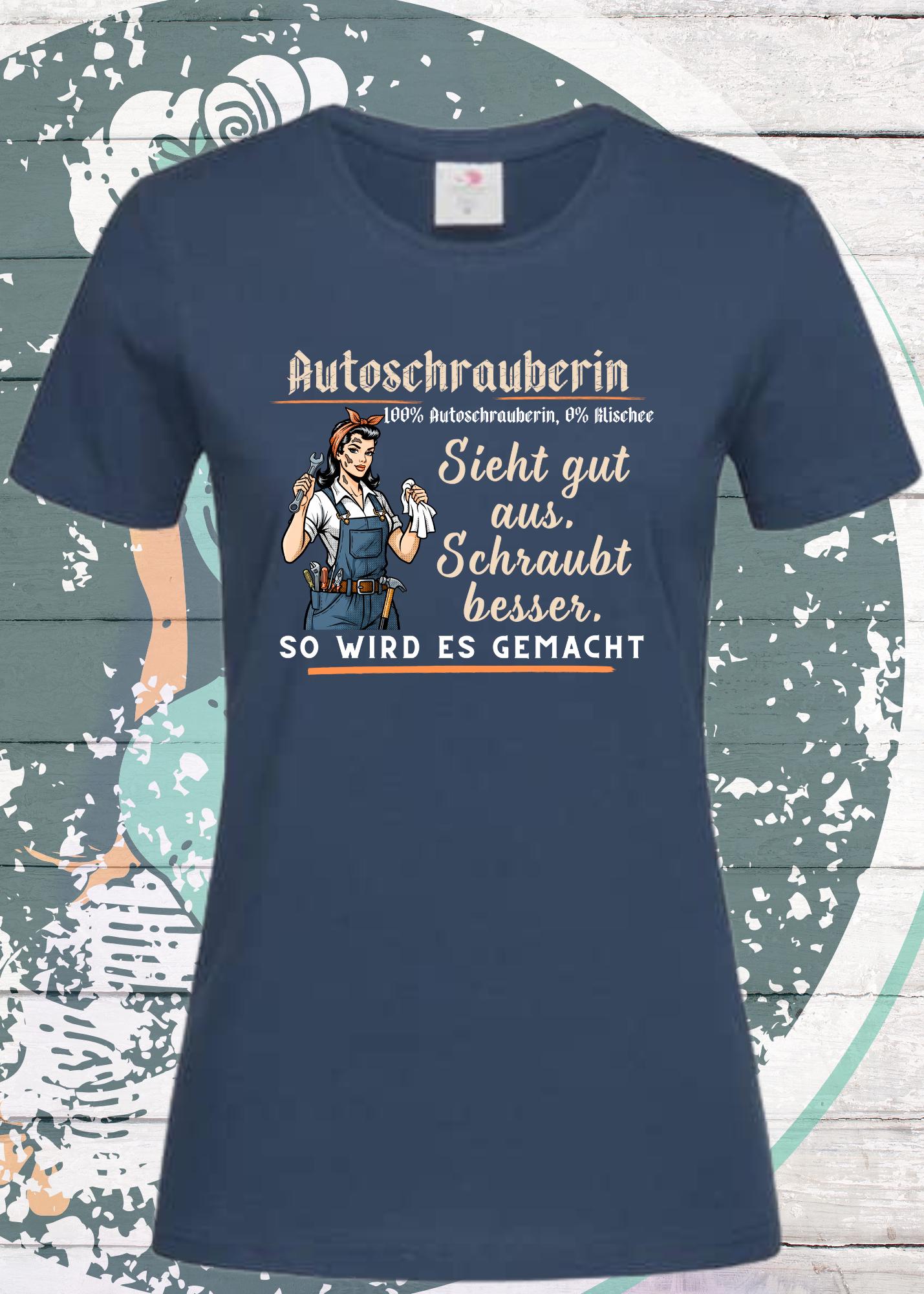 π§π©βπ§ Damen T-Shirt Autoschrauberin - Sieht gut aus, schraubt besser! π