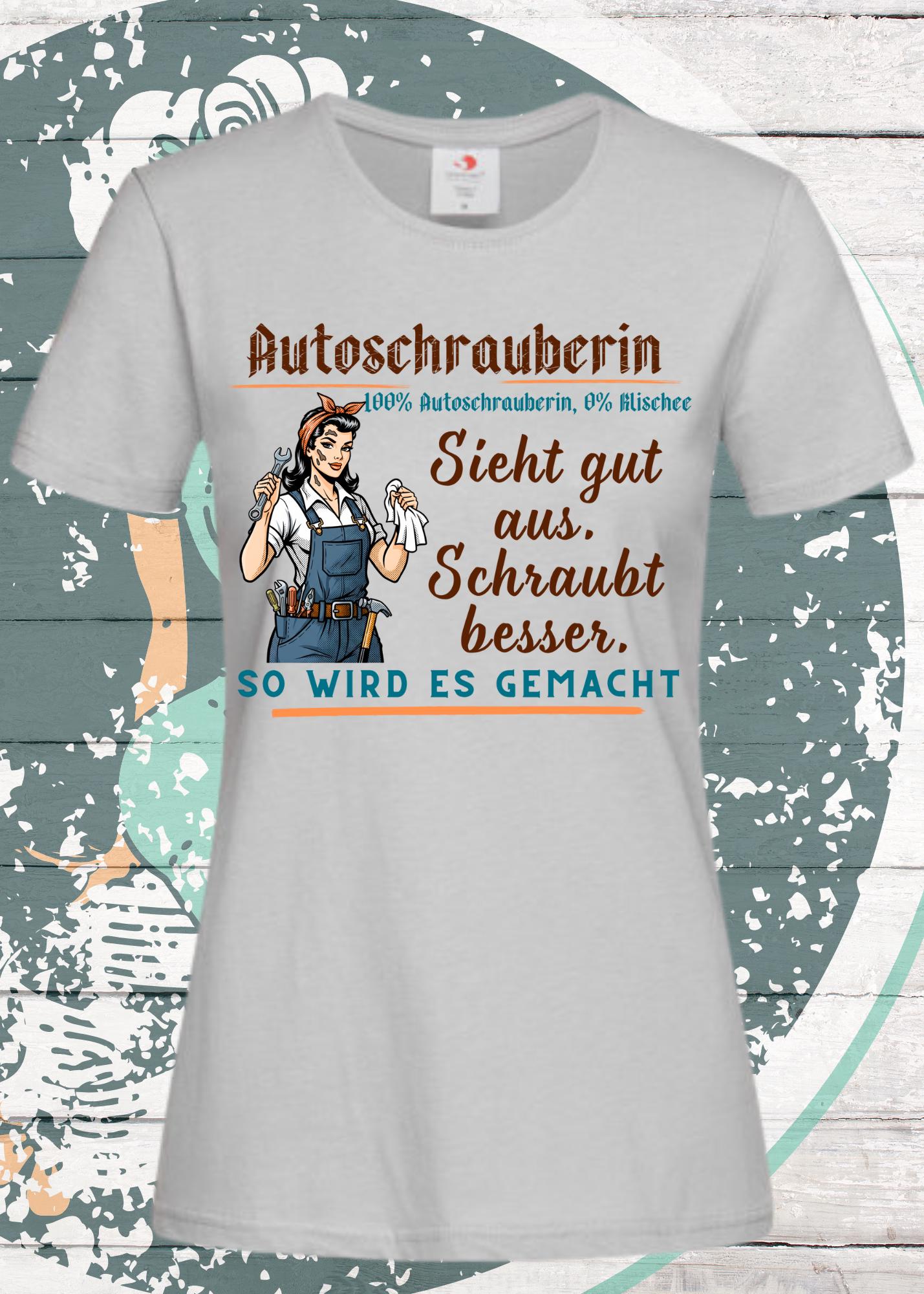 π§π©βπ§ Damen T-Shirt Autoschrauberin - Sieht gut aus, schraubt besser! π