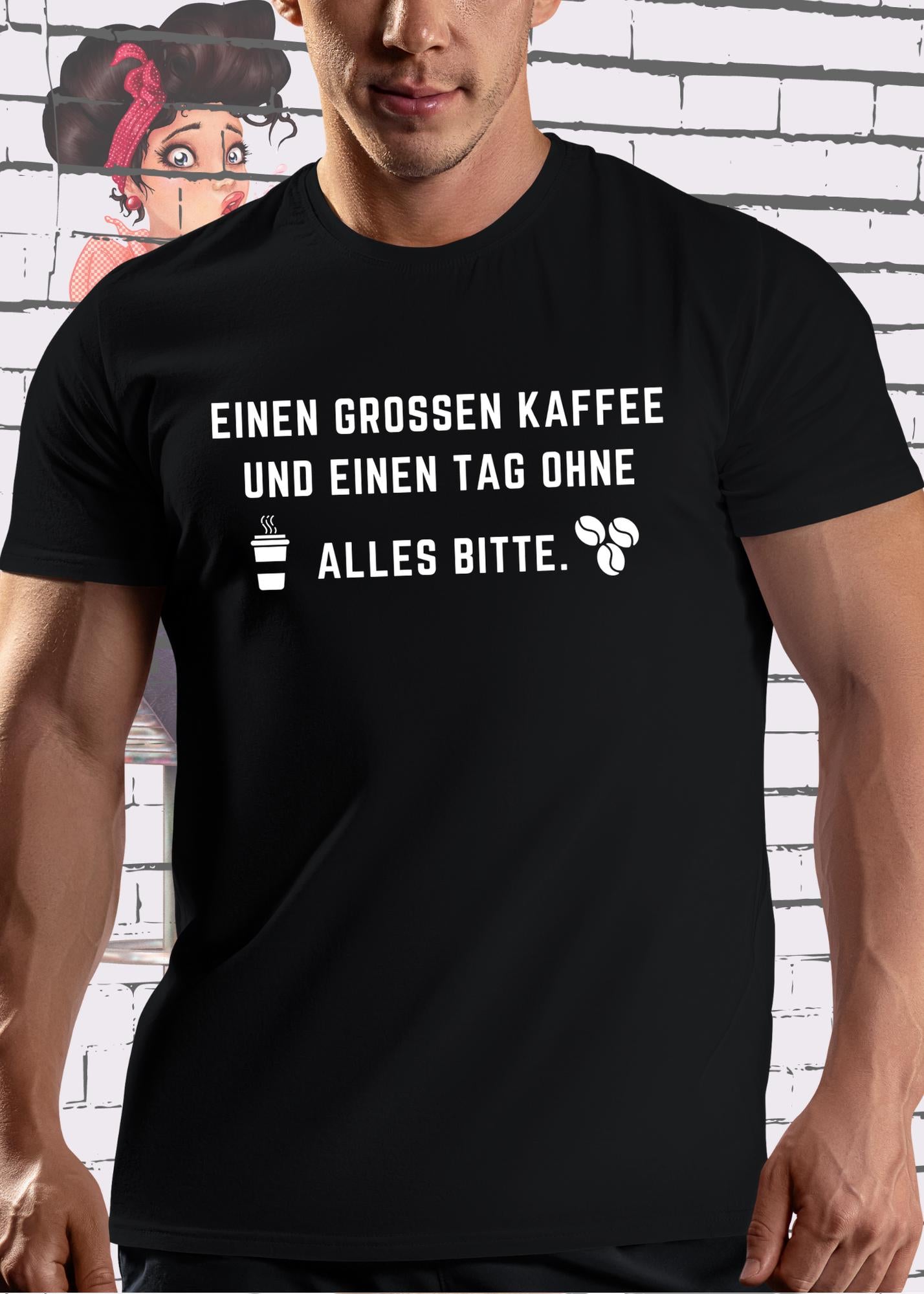 ☕ T-Shirt einen großen Kaffee und ein Tag ohne alles bitte 😴 Geschenkidee für Kaffeeliebhaber 🎁 Freizeit T-Shirt Unisex 👕