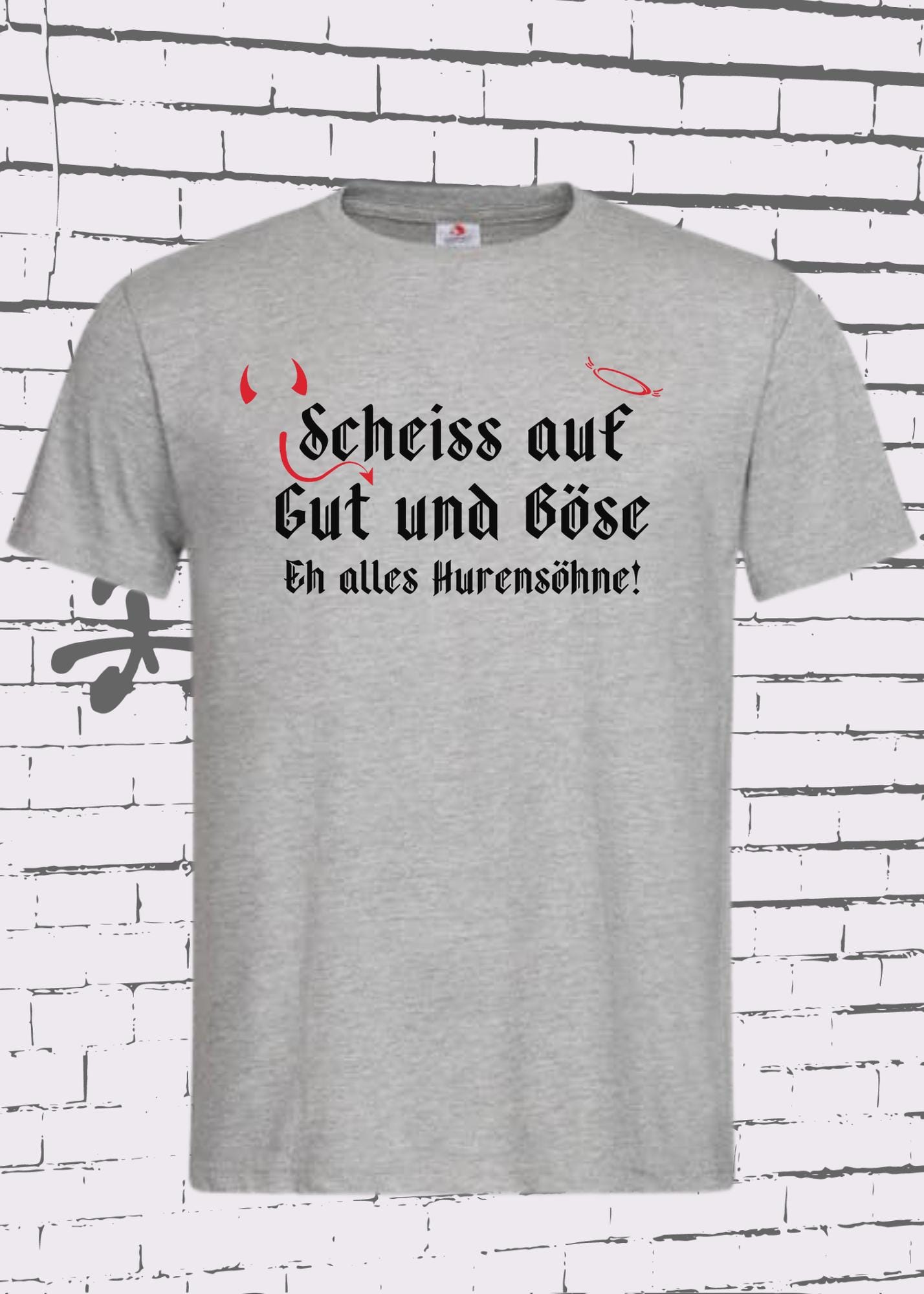😤 T-Shirt Scheiß auf Gut und Böse, eh alles Hurensöhne 🎯 Geschenkidee T-Shirt 🎁 Freizeit T-Shirt 👕 Unisex in vielen Farben und Größen 🌈