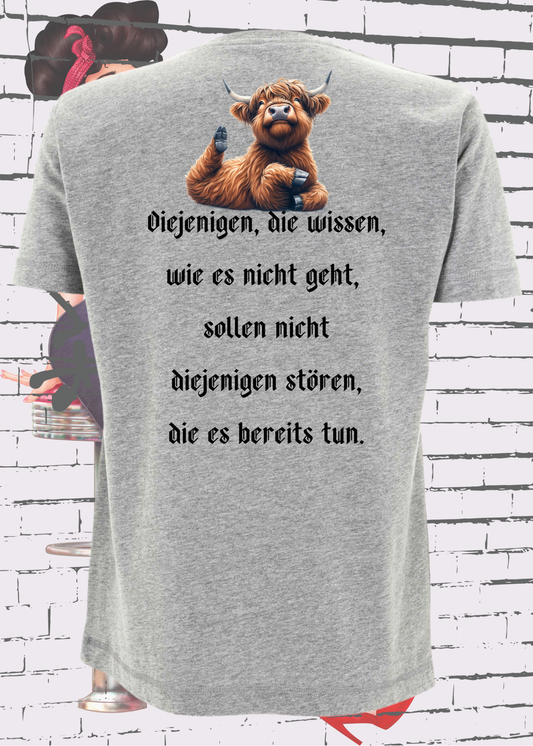 😱 T-Shirt unisex Diejenigen, die wissen wie es geht, sollen nicht diejenigen stören die es bereits tun