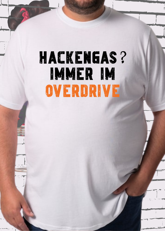 🚀 Hackengas? Immer im Overdrive - Lustiges Unisex T-Shirt ⚡