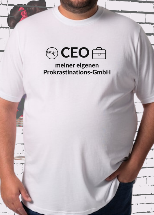 🏢 Unisex T-Shirt: CEO meiner eigenen Prokrastinations GmbH