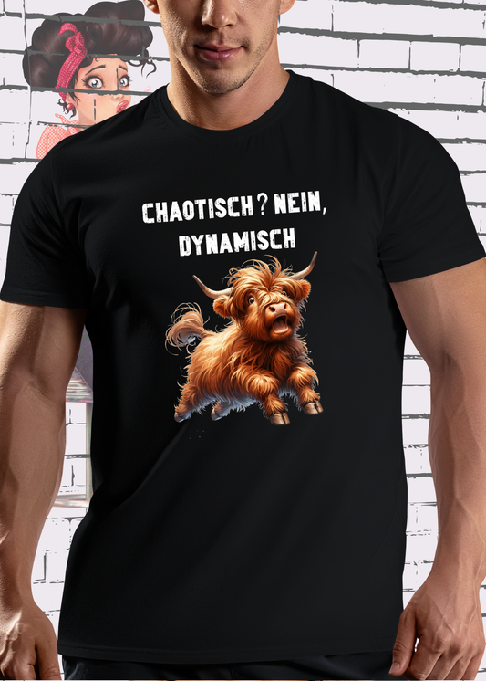 🐄 Highland Kuh Unisex T-Shirt - Chaotisch? Nein Dynamisch!