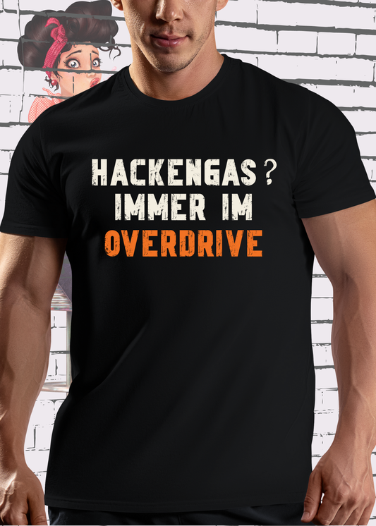 🚀 Hackengas? Immer im Overdrive - Lustiges Unisex T-Shirt ⚡