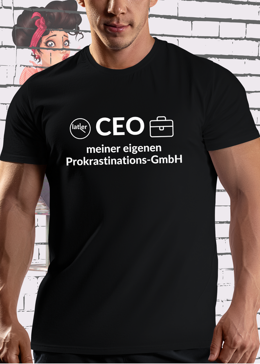 🏢 Unisex T-Shirt: CEO meiner eigenen Prokrastinations GmbH