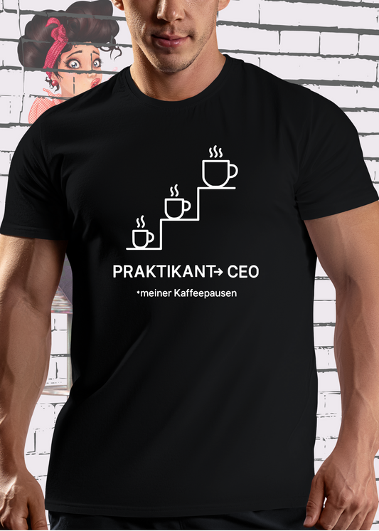 ☕ Unisex T-Shirt: Praktikant → CEO meiner Kaffeepausen 🏆