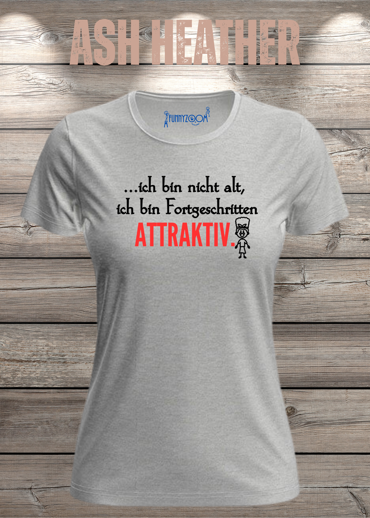 Ich bin nicht alt - ich bin fortgeschritten attraktiv! Damen T-Shirt