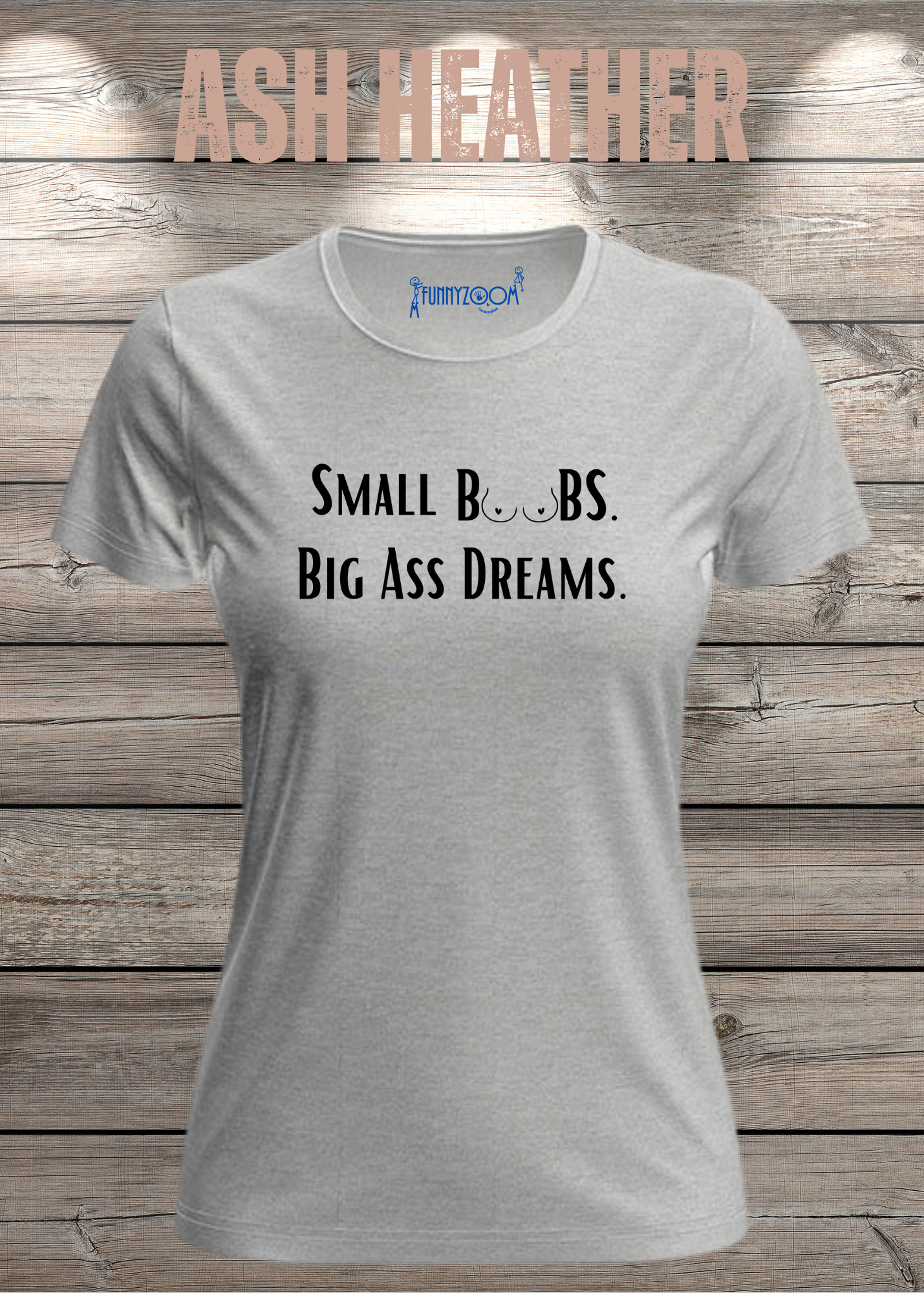 Damen T-Shirt Small Boobs big Ass Dreams - Lustige Sprüche - Geschenkidee T-Shirt - Freizeit T-Shirt - In vielen Farben und Größen