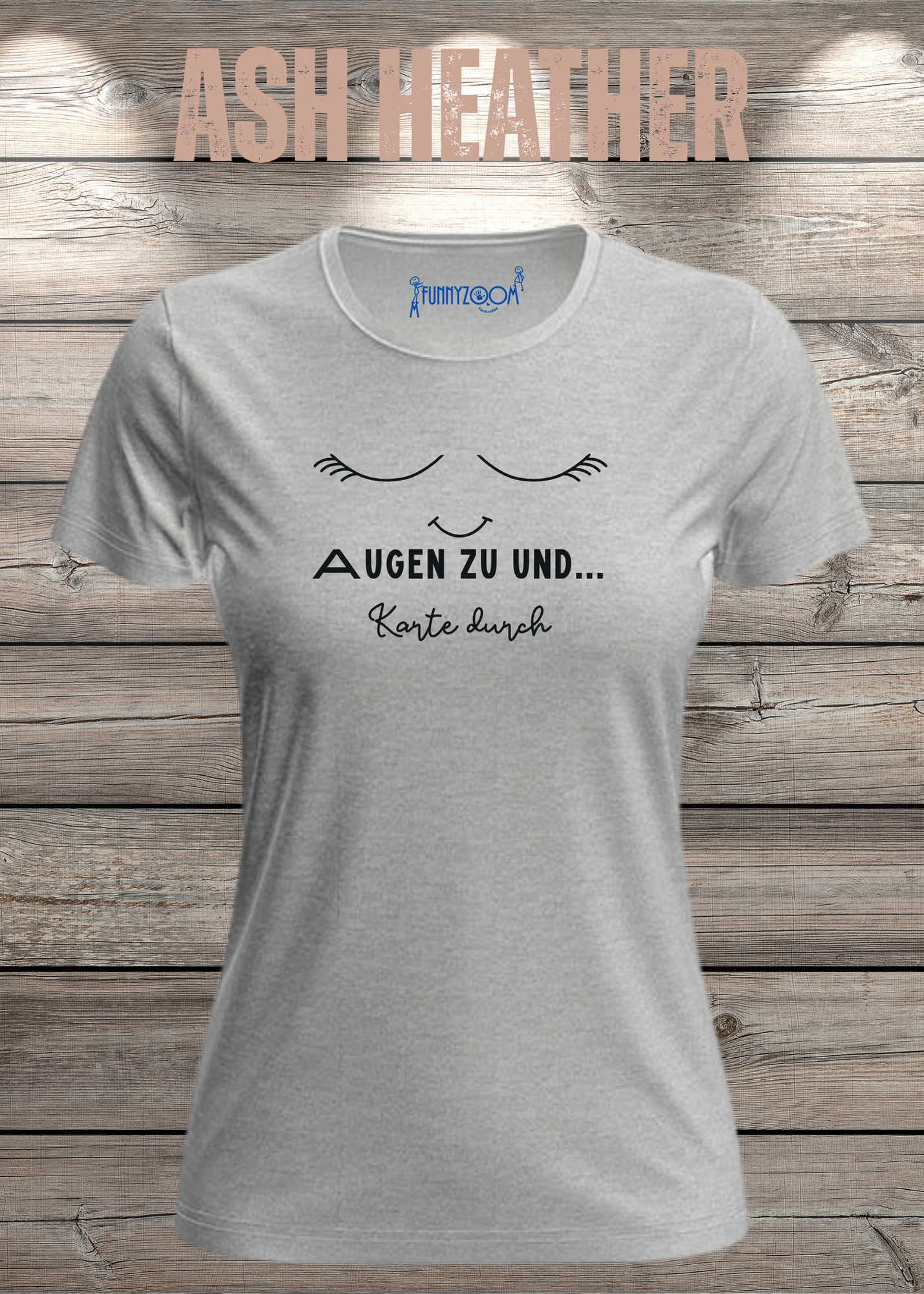 Damen T-Shirt Augen zu und Karte durch - Witzige Sprüche Geschenkidee - Lustige T-Shirts Freizeit viele Farben