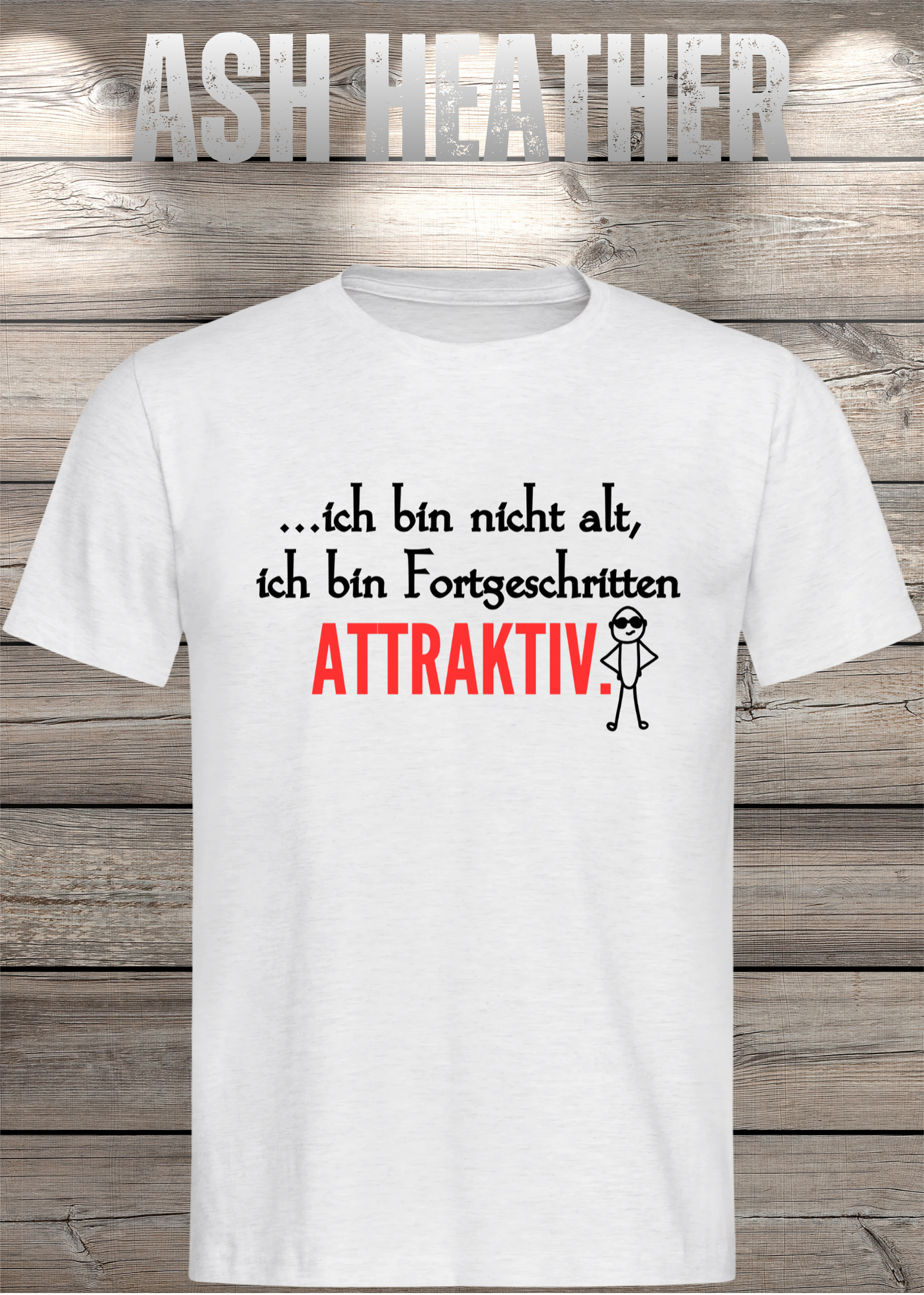 Ich bin nicht alt - ich bin fortgeschritten attraktiv! Herren T-Shirt
