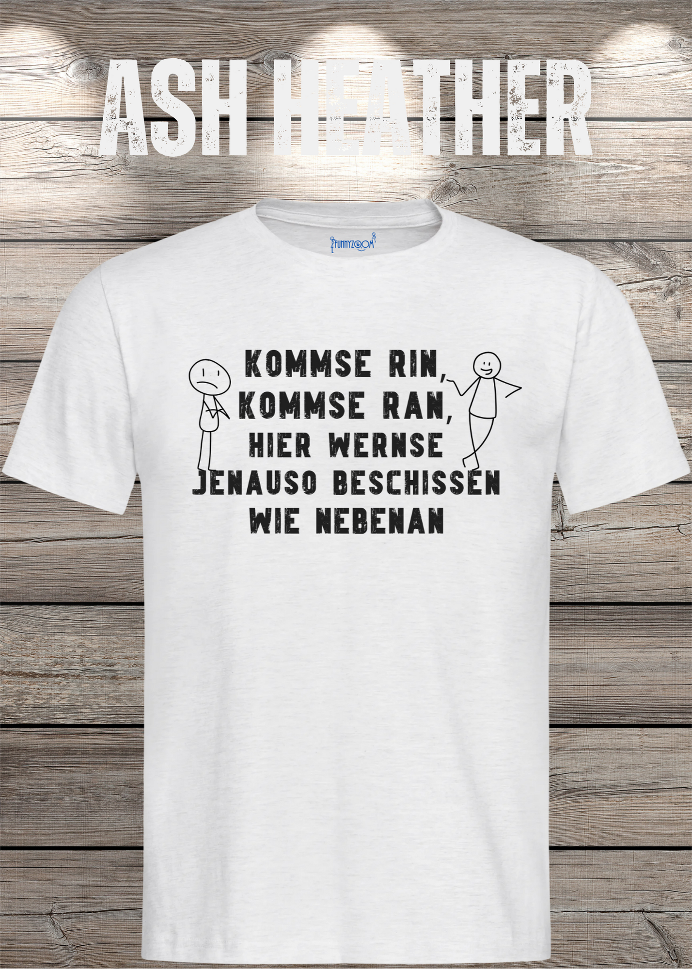 T-Shirt kommse rin kommse ran hier wernse jenauso beschissen wie nebenan Witziger Spruch Geschenkidee Freizeit T-Shirt Unisex