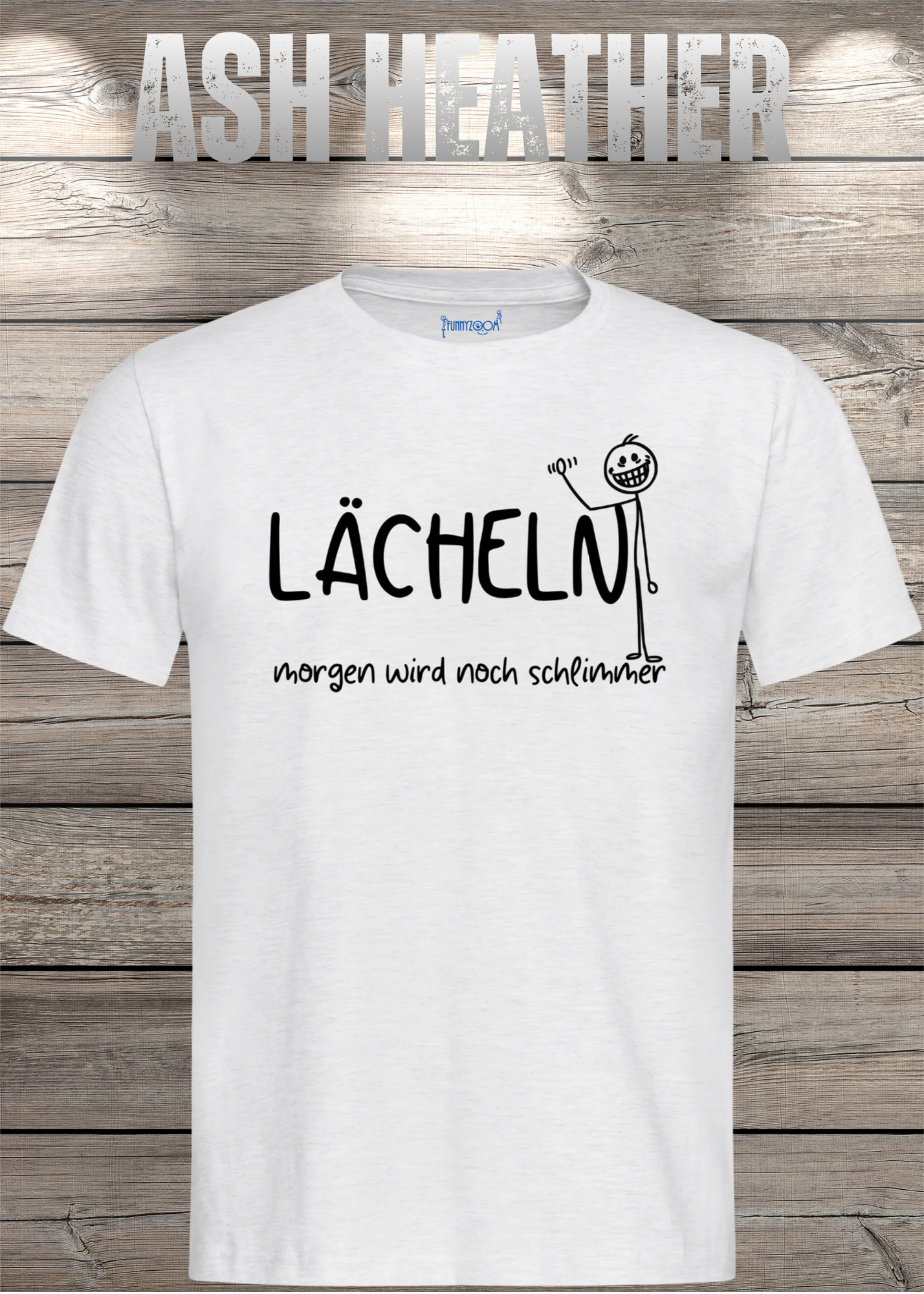 Lächeln morgen wird noch schlimmer T-Shirt - Witziges Statement Shirt - Lustiges Geschenk Unisex