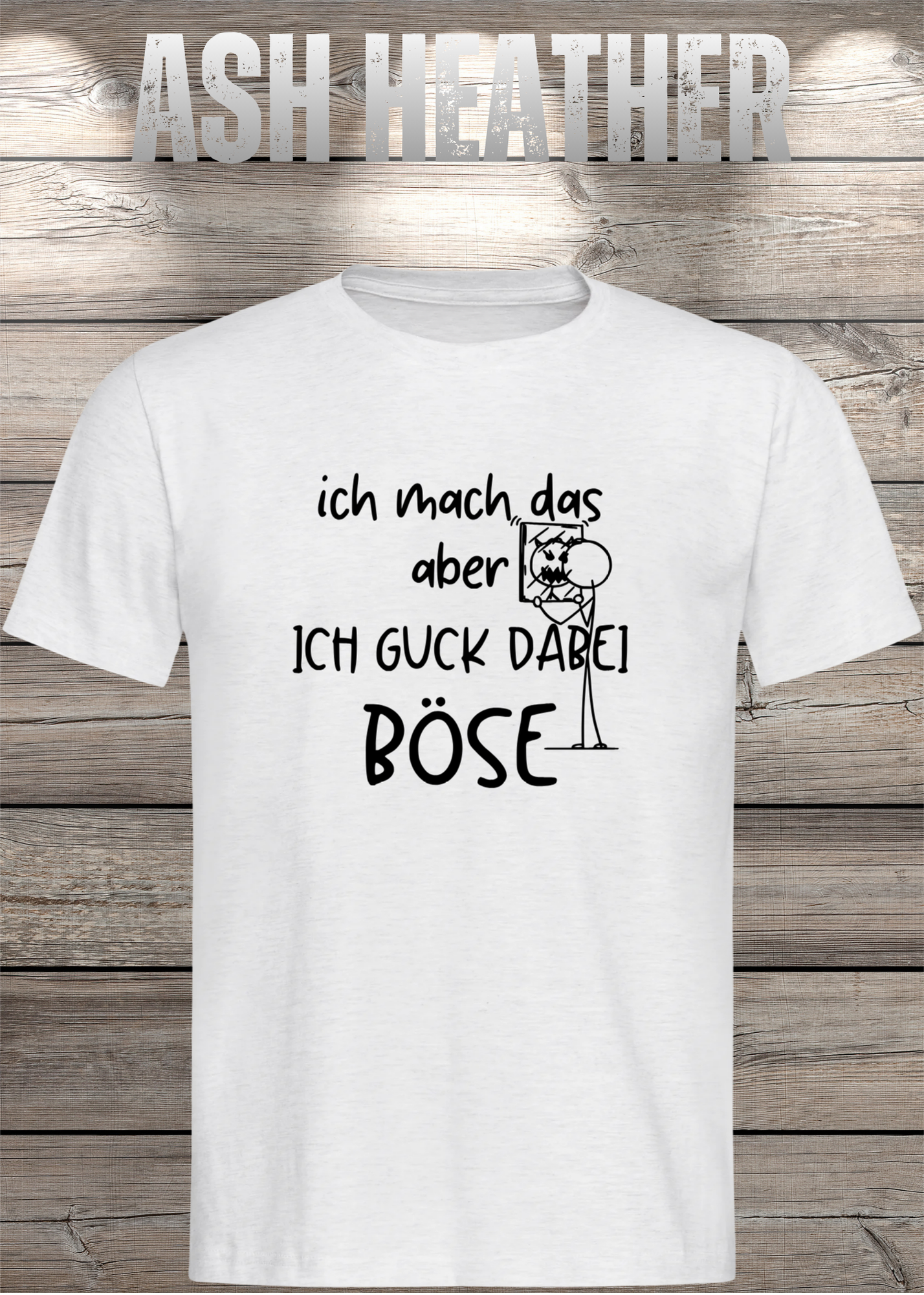 T-Shirt 'Ich mach das aber ich guck dabei böse' - Witziges Spruch-Shirt für Unwillige