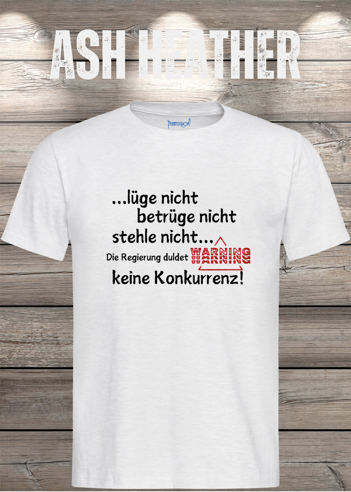 T Shirt lüge nicht, betrüge nicht, stehle nicht, die Regierung duldet keine Konkurrenz Regierung Spruch Unisex
