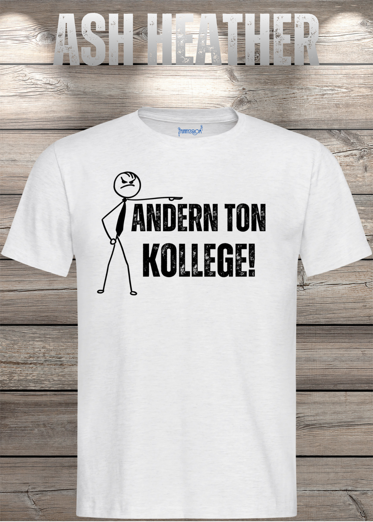 Unisex-T-Shirt „Andern Ton Kollege!“ in Ash Heather.