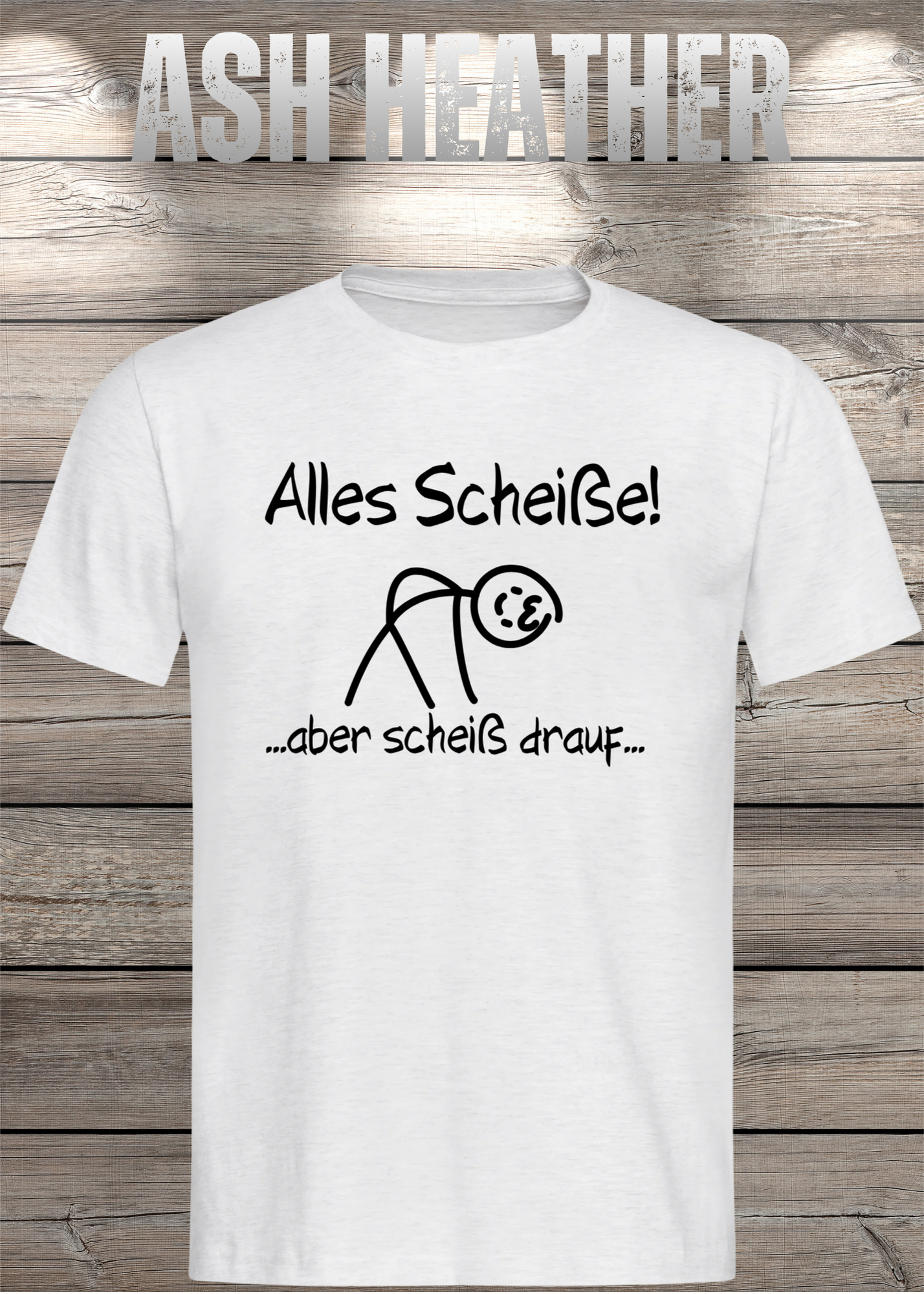 Alles Scheiße, aber scheiß drauf! - Witziges Spruch T-Shirt Unisex