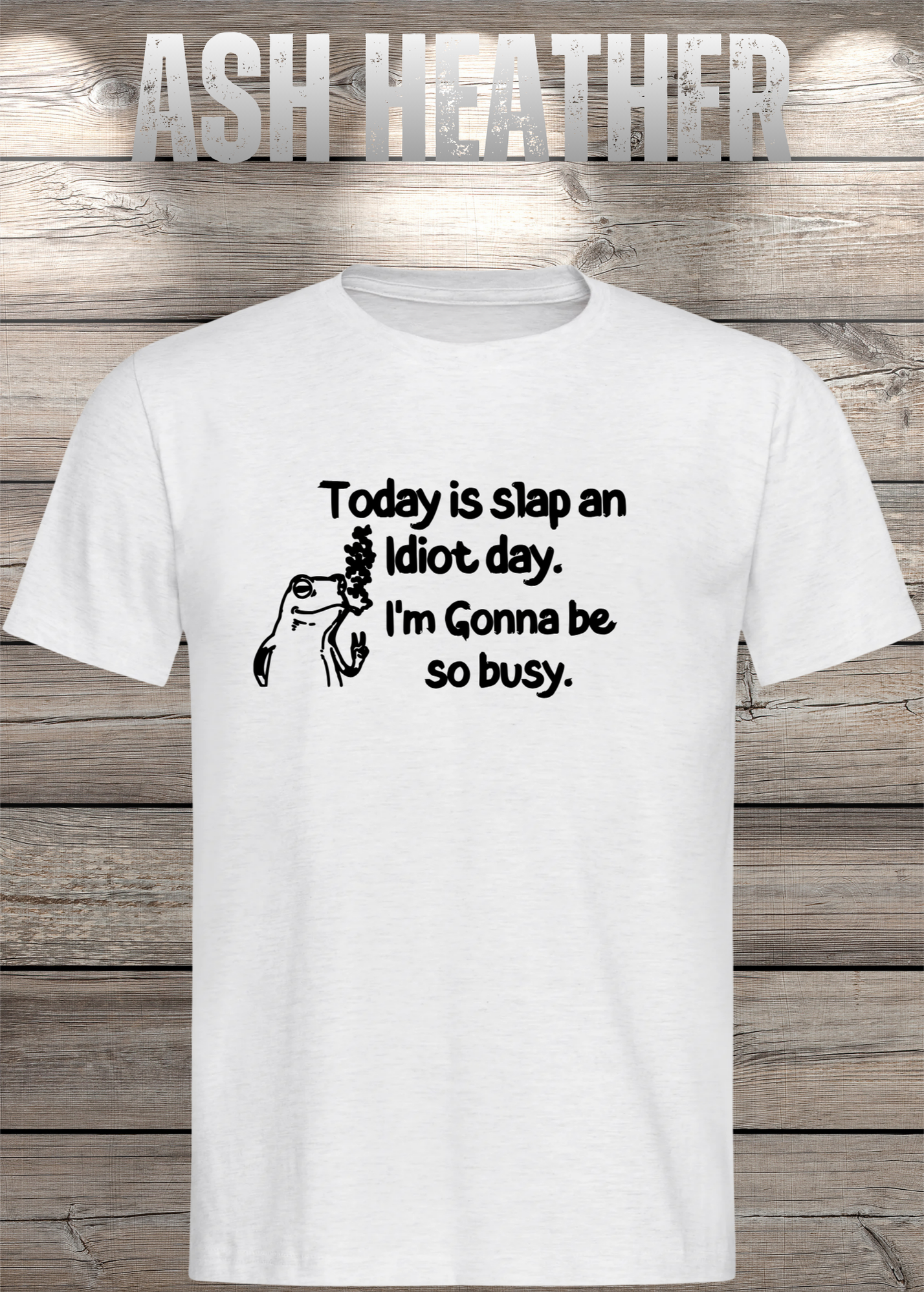 T-Shirt Today is Slap an Idiot Day I'm Gonna Be So Busy - Geschenkidee Geburtstag Statement