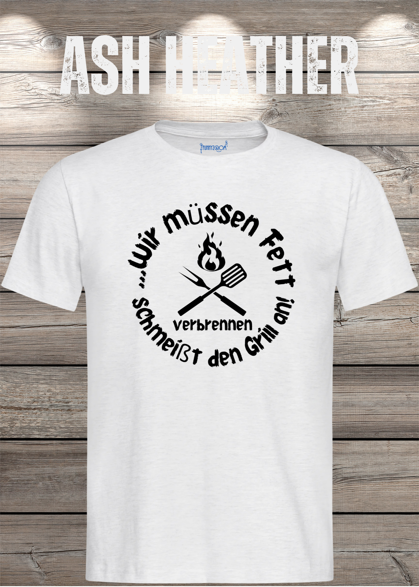 T-Shirt Wir müssen Fett verbrennen schmeißt den Grill an! Geschenkidee für Grillmeister Witziges T-Shirt mit Spruch Lustiges Unisex T-Shirt