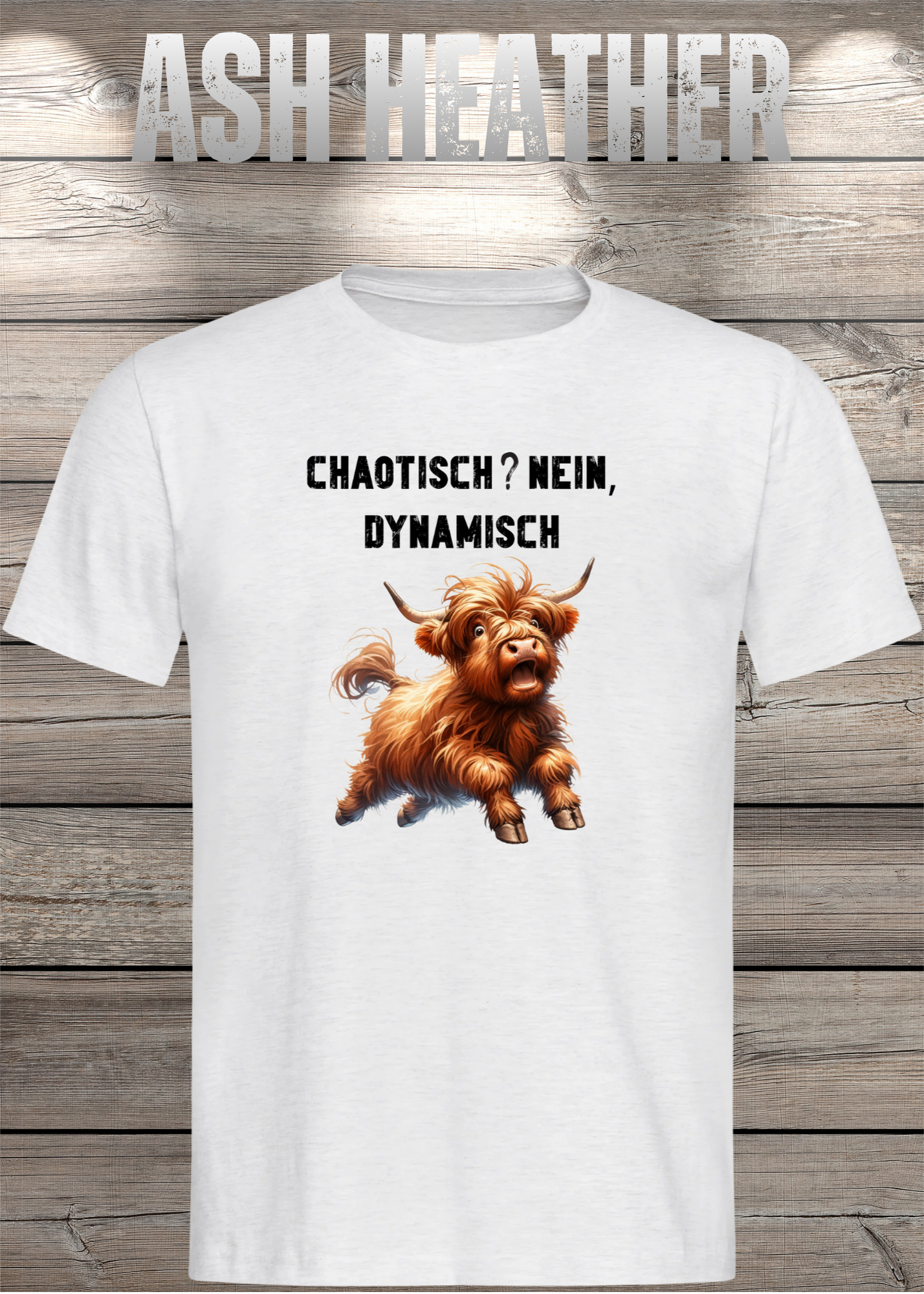 Highland Kuh Unisex T-Shirt - Chaotisch? Nein Dynamisch!