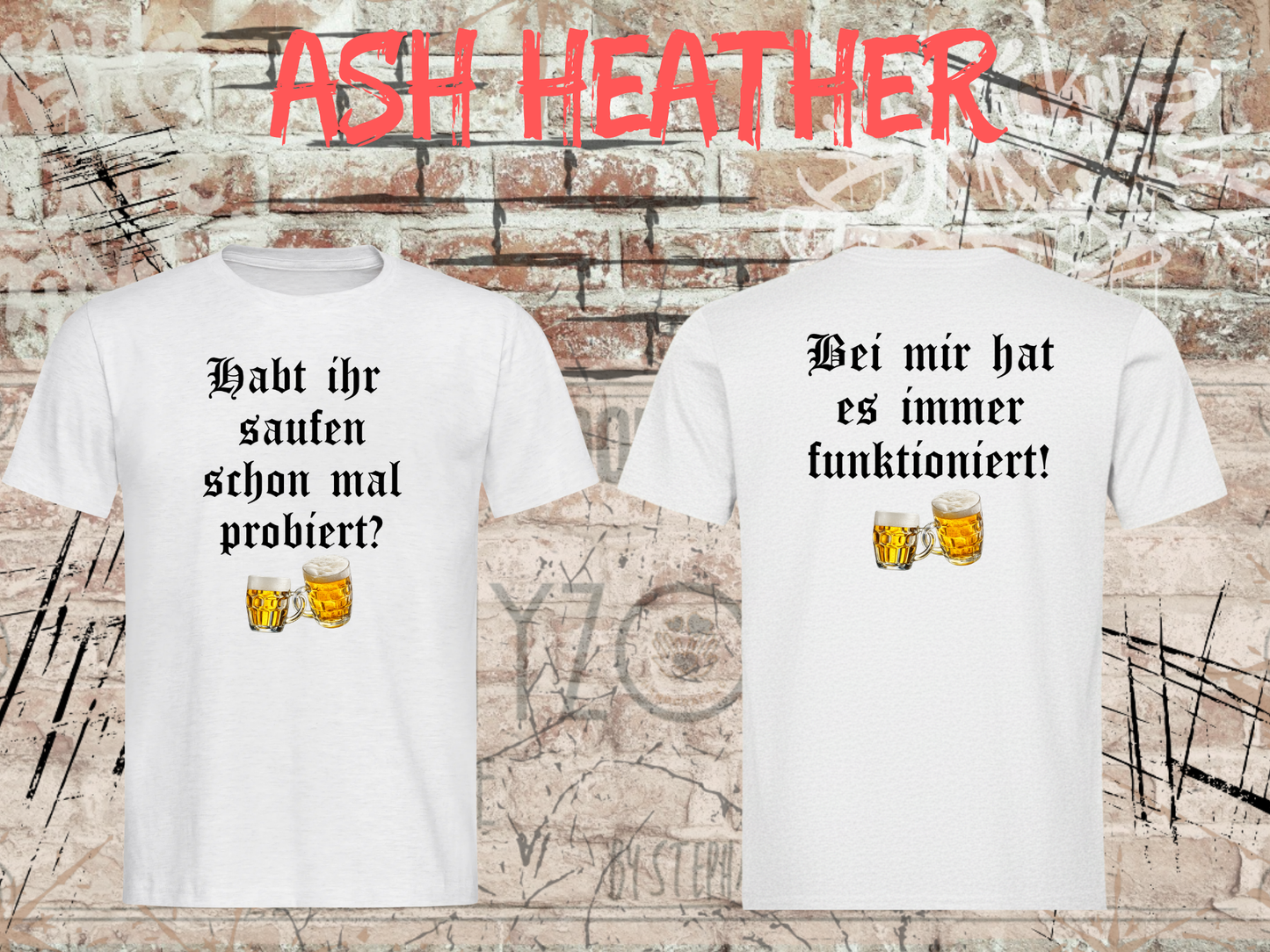 Unisex T-Shirt - Habt ihr Saufen schon mal probiert? Bei mir hat es funktioniert!