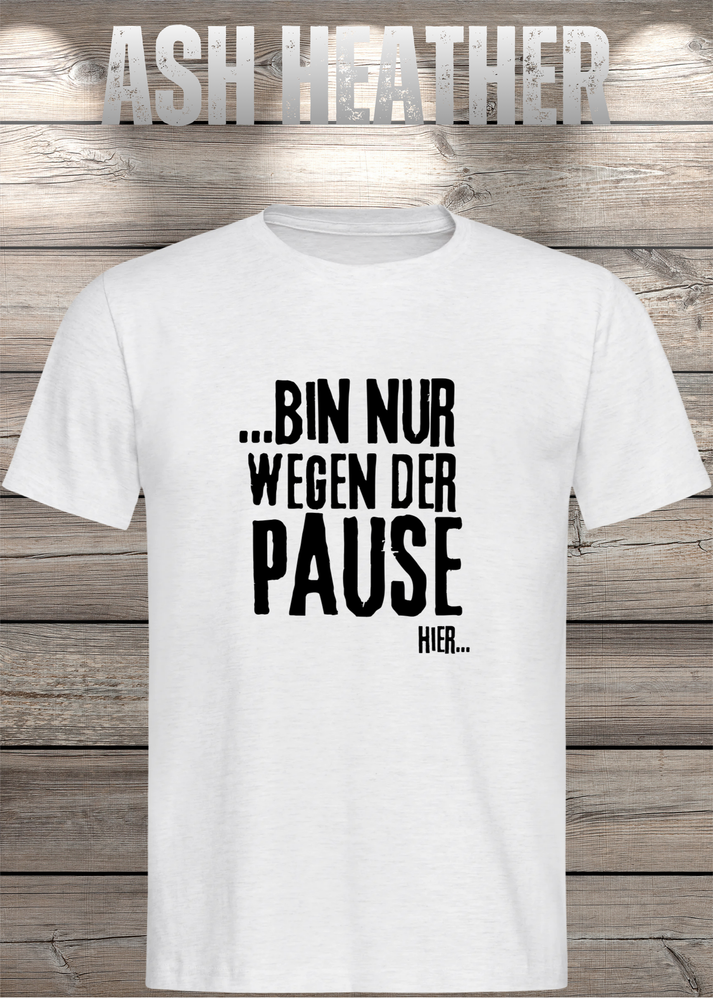 T-Shirt 'Bin nur wegen der Pause hier' - Witziges Spruch-Shirt für Pausenliebhaber